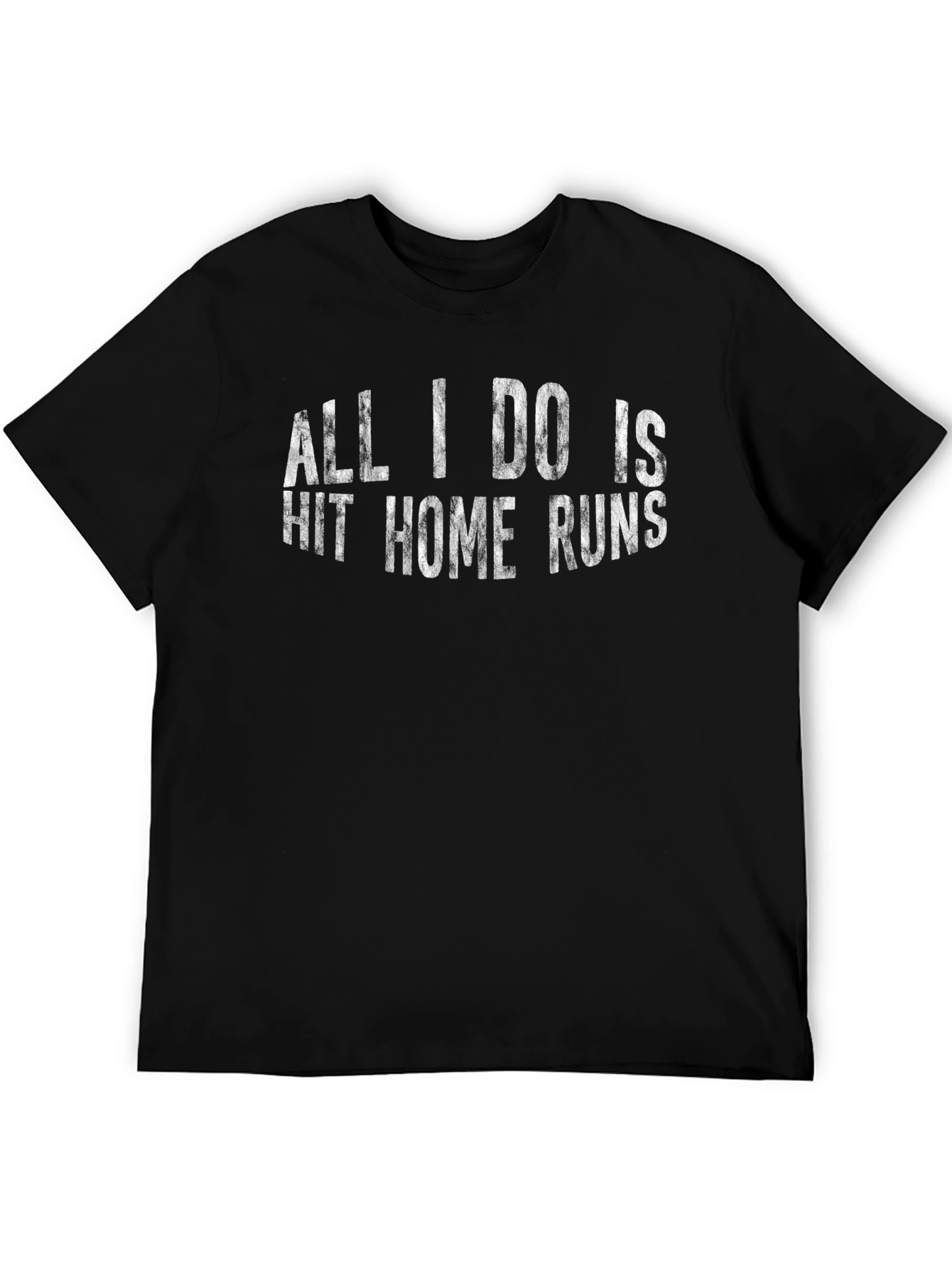 All I Do Is Hit Home Runs T-Shirt