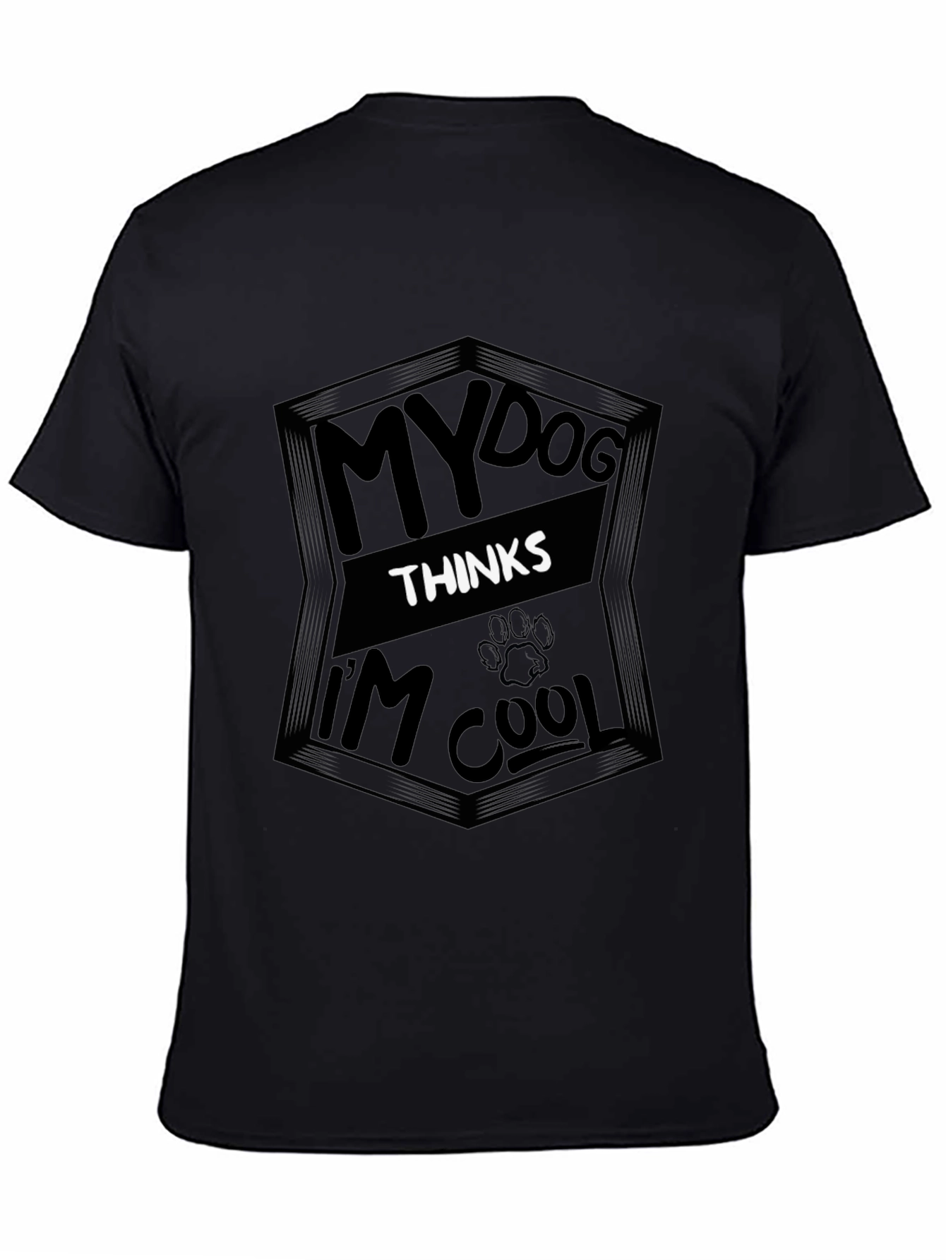 My Dog Thinks Im Cool Black T-Shirt