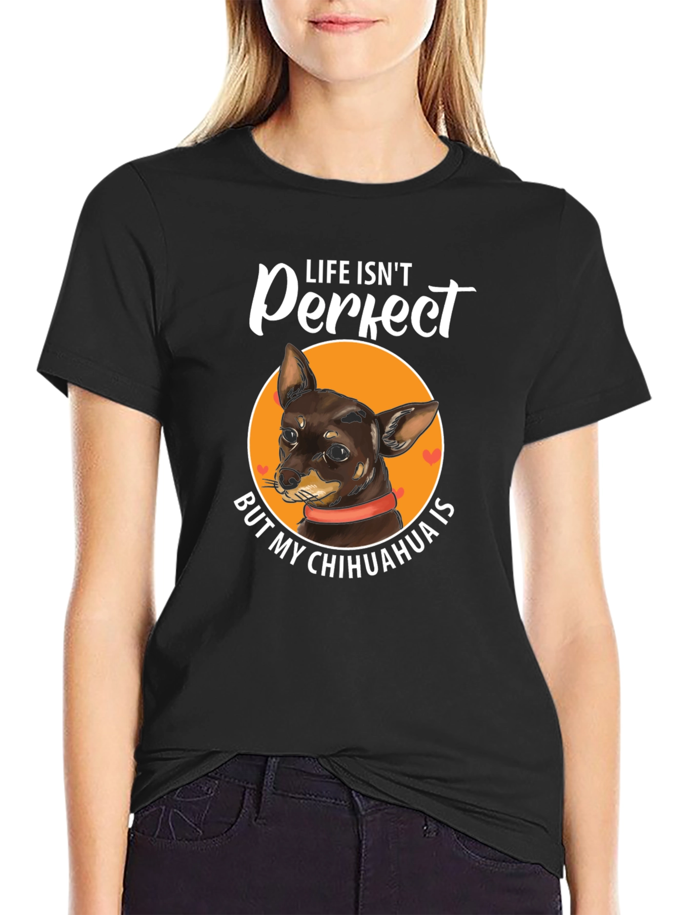 Life Isnt Perfect Chihuahua T-Shirt