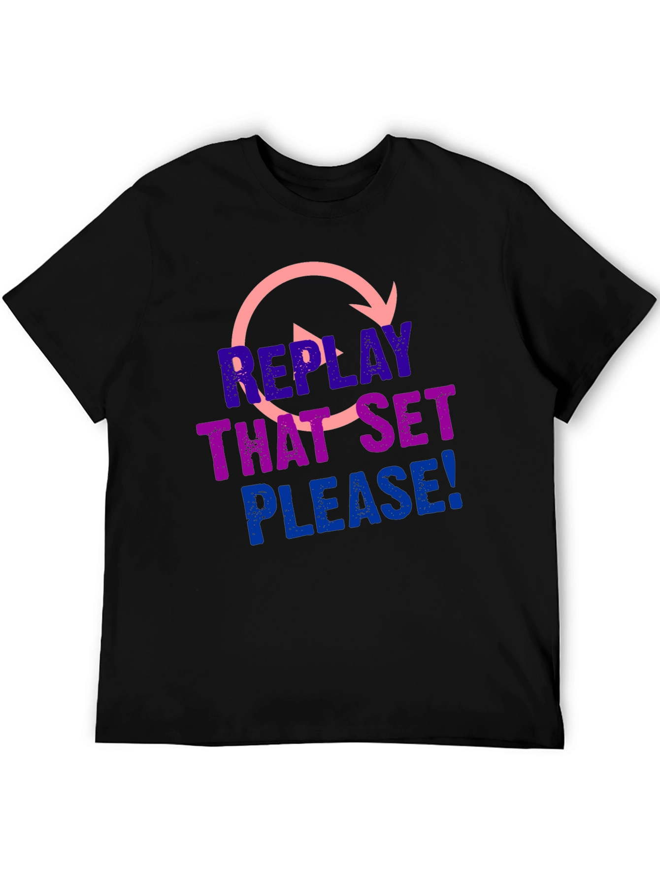 Replay That Set Please! T-Shirt