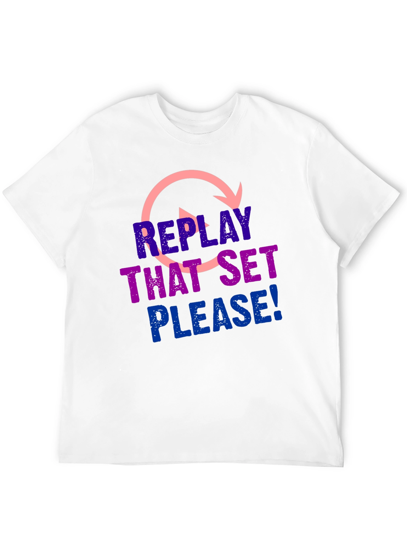 Replay That Set Please! T-Shirt