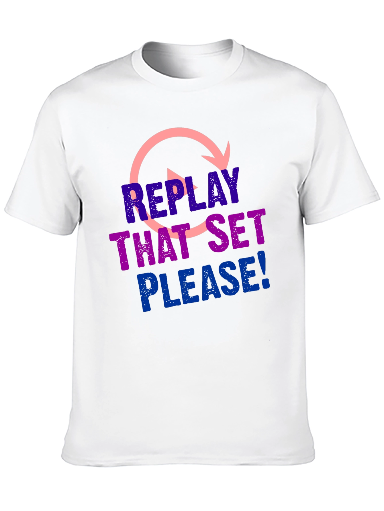 Replay That Set Please! T-Shirt