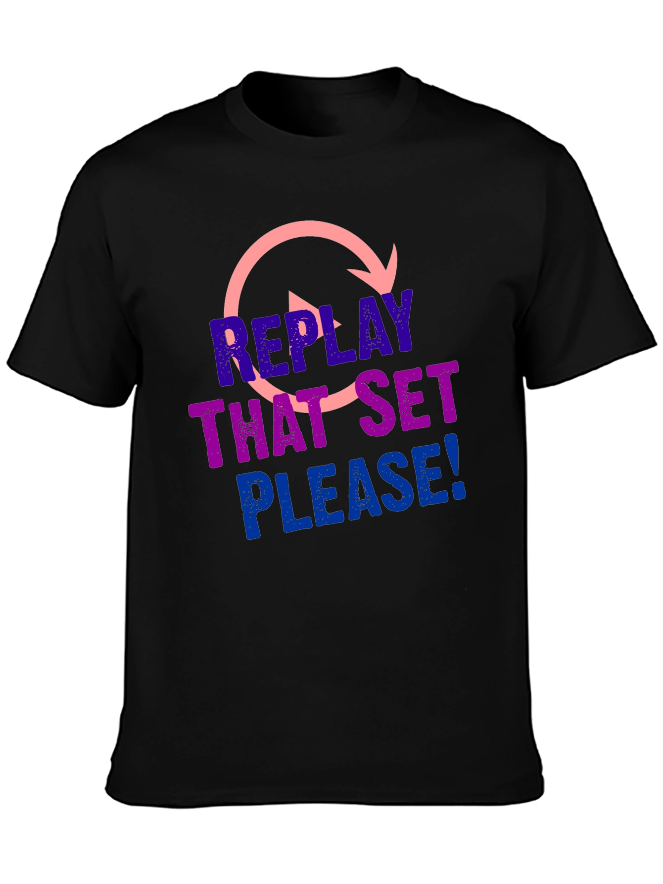 Replay That Set Please! T-Shirt