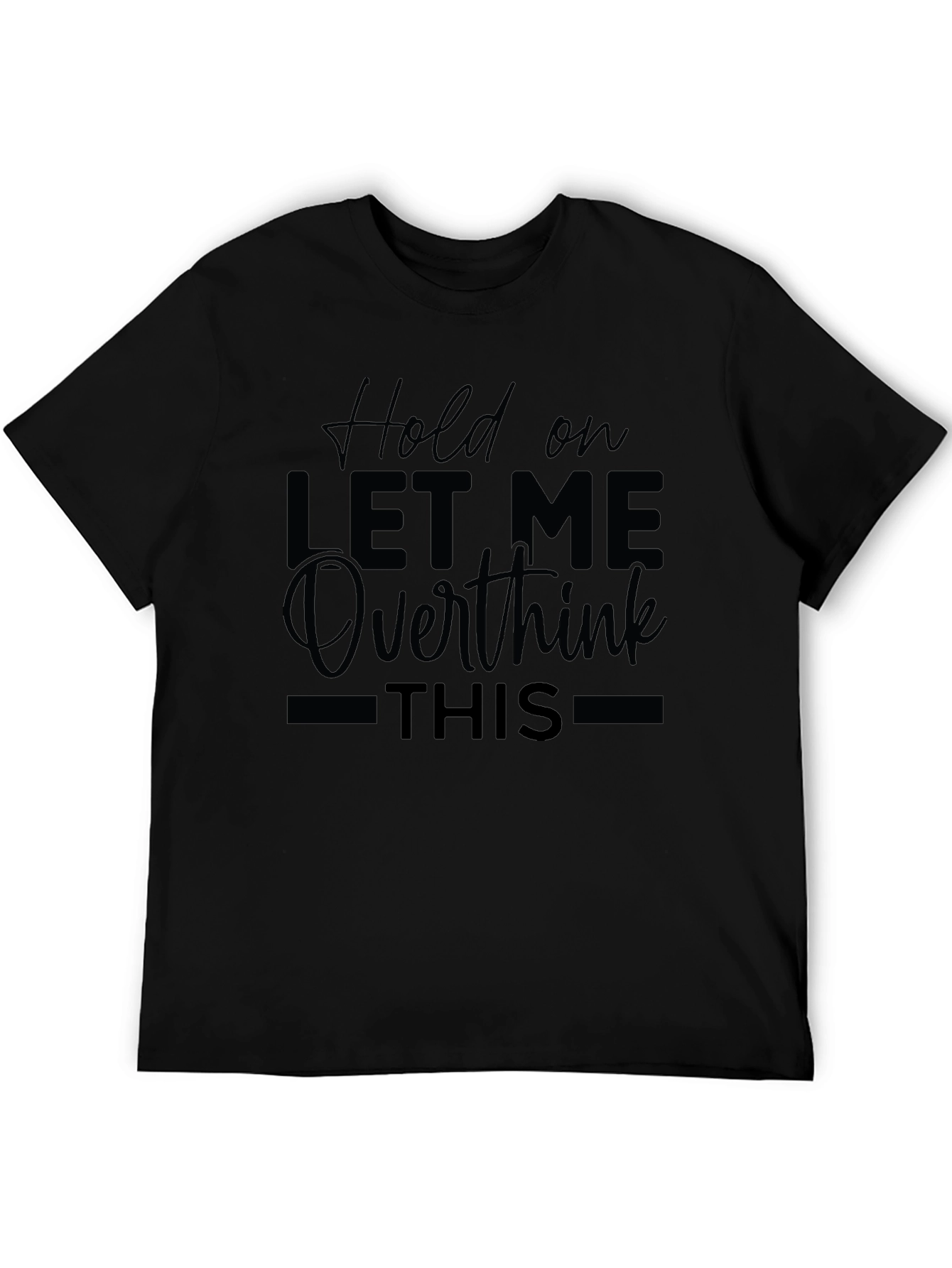 Hold On Let Me Overthink This T-Shirt