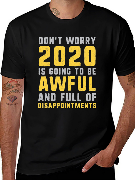 Funny 2020 T-Shirt: Dont Worry Awful & Disappointing