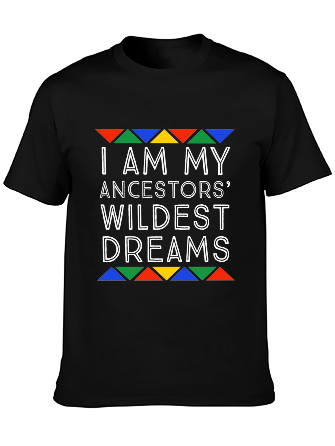 Ancestors Wildest Dreams Graphic T-Shirt