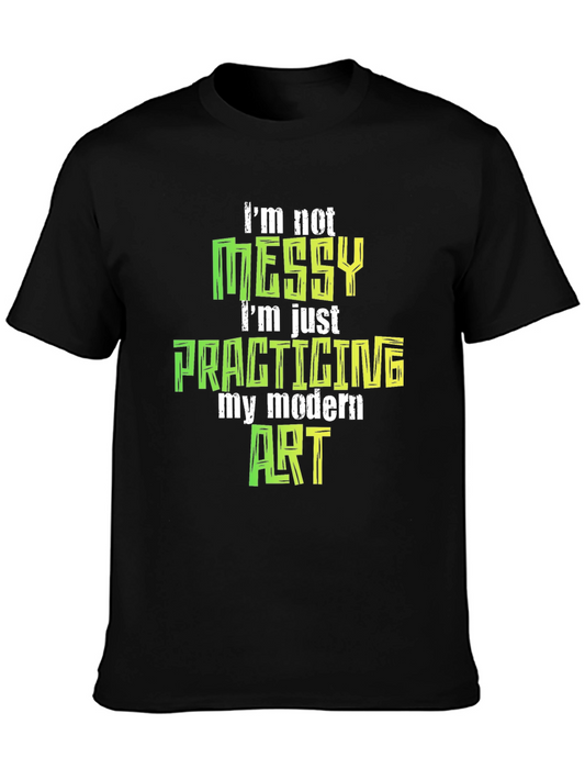 Im Not Messy Modern Art T-Shirt