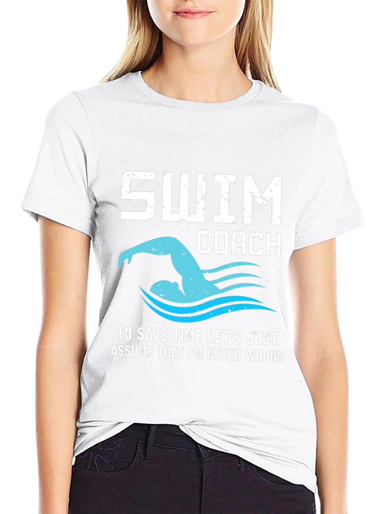 Swim Coach T-Shirt - Never Wrong!