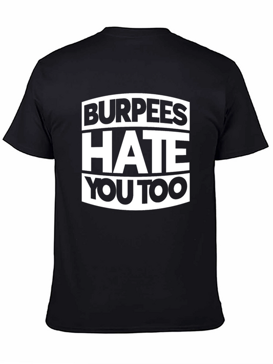 Burpees Hate You Too Graphic Tee - Black Cotton