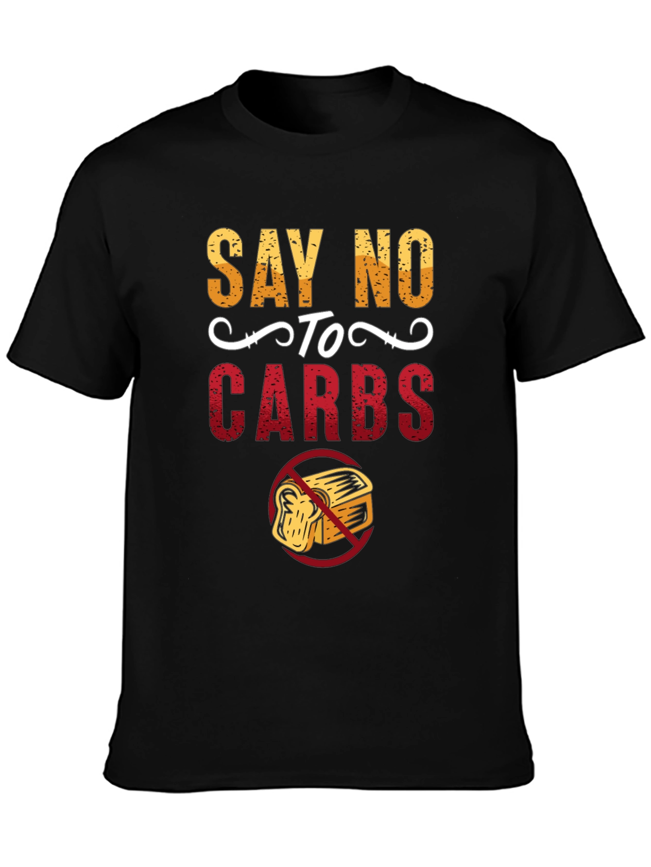Say No To Carbs Graphic T-Shirt