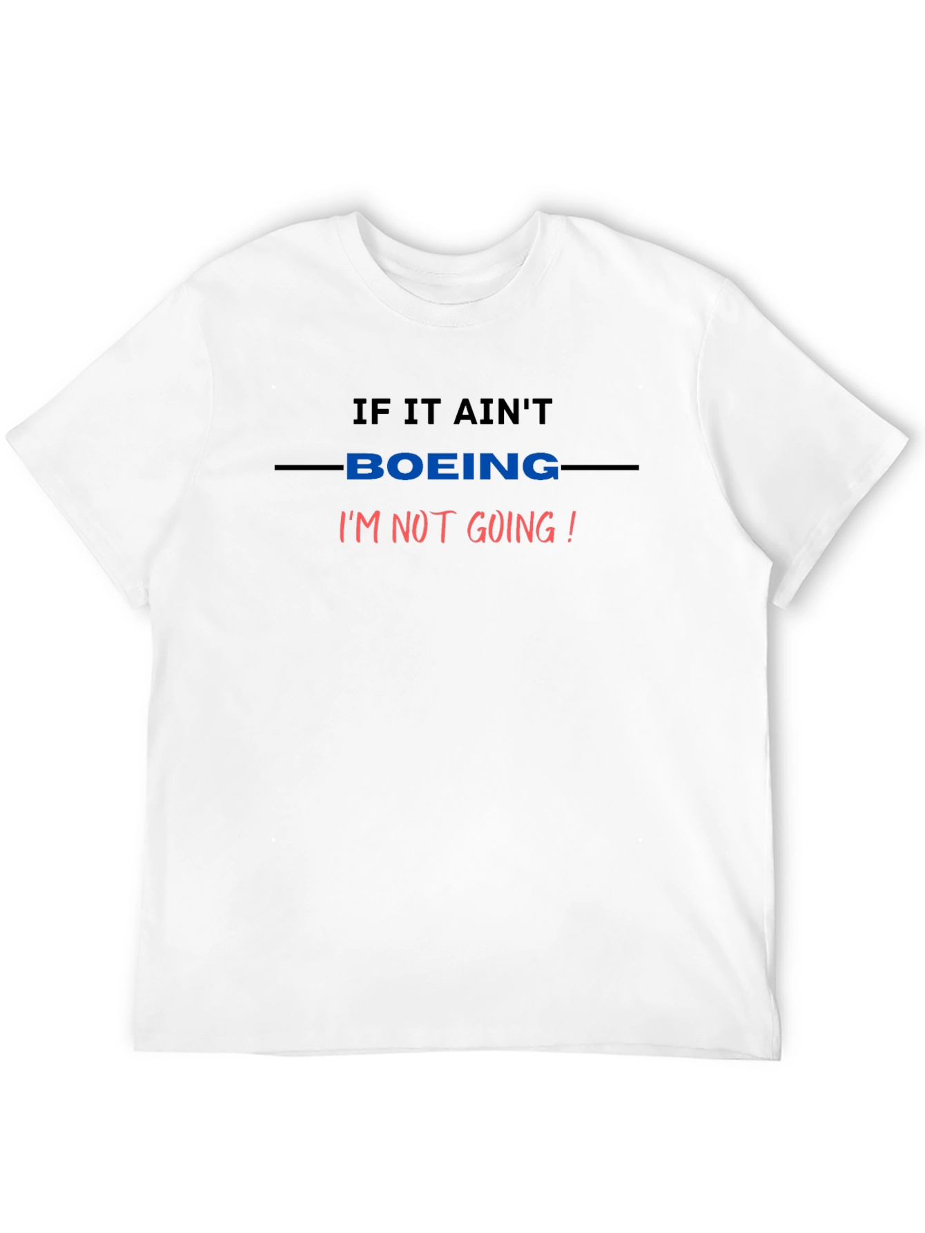 If It Aint Boeing T-Shirt - Aviation Enthusiast Tee
