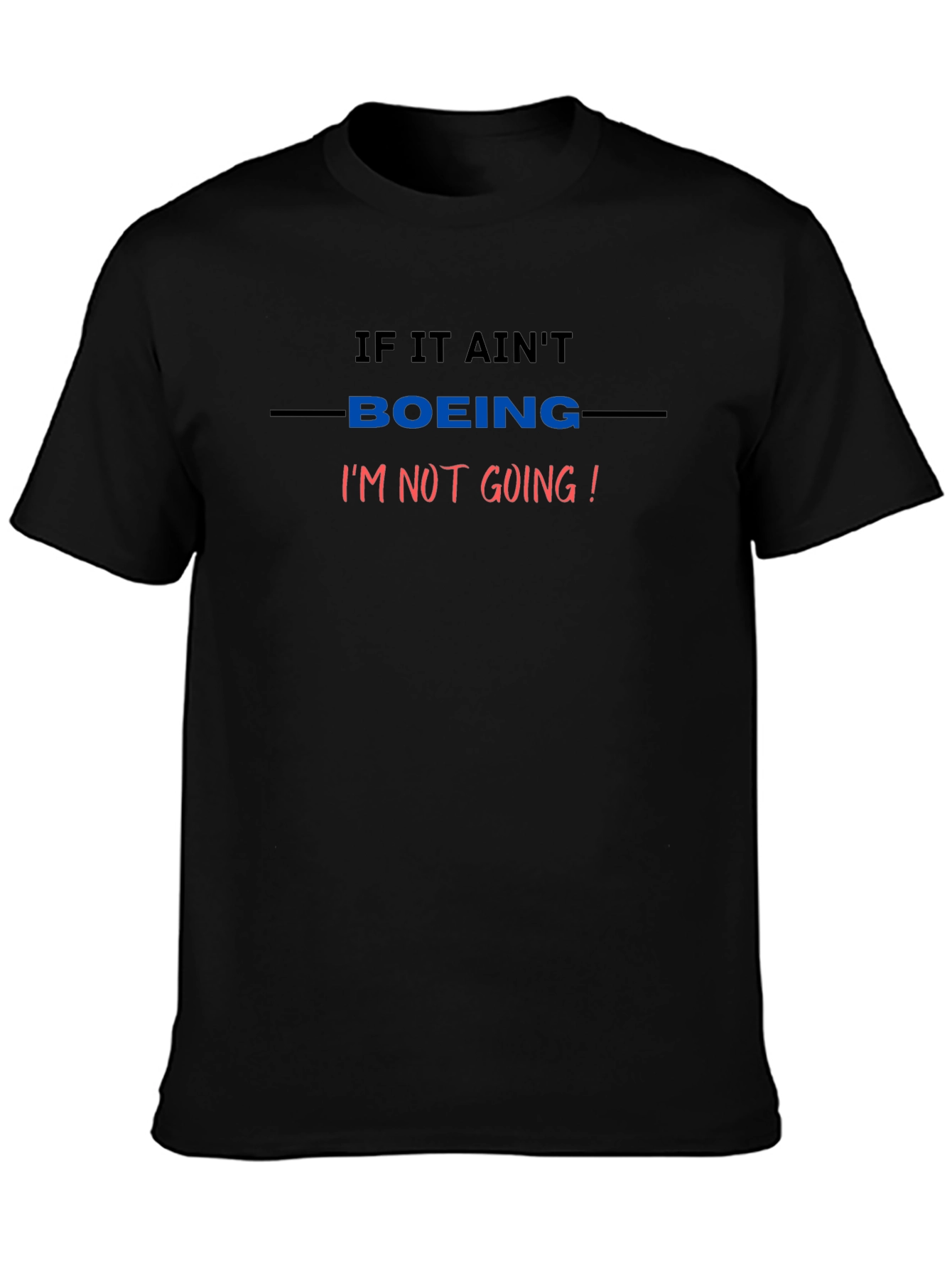 If It Aint Boeing T-Shirt - Aviation Enthusiast Tee