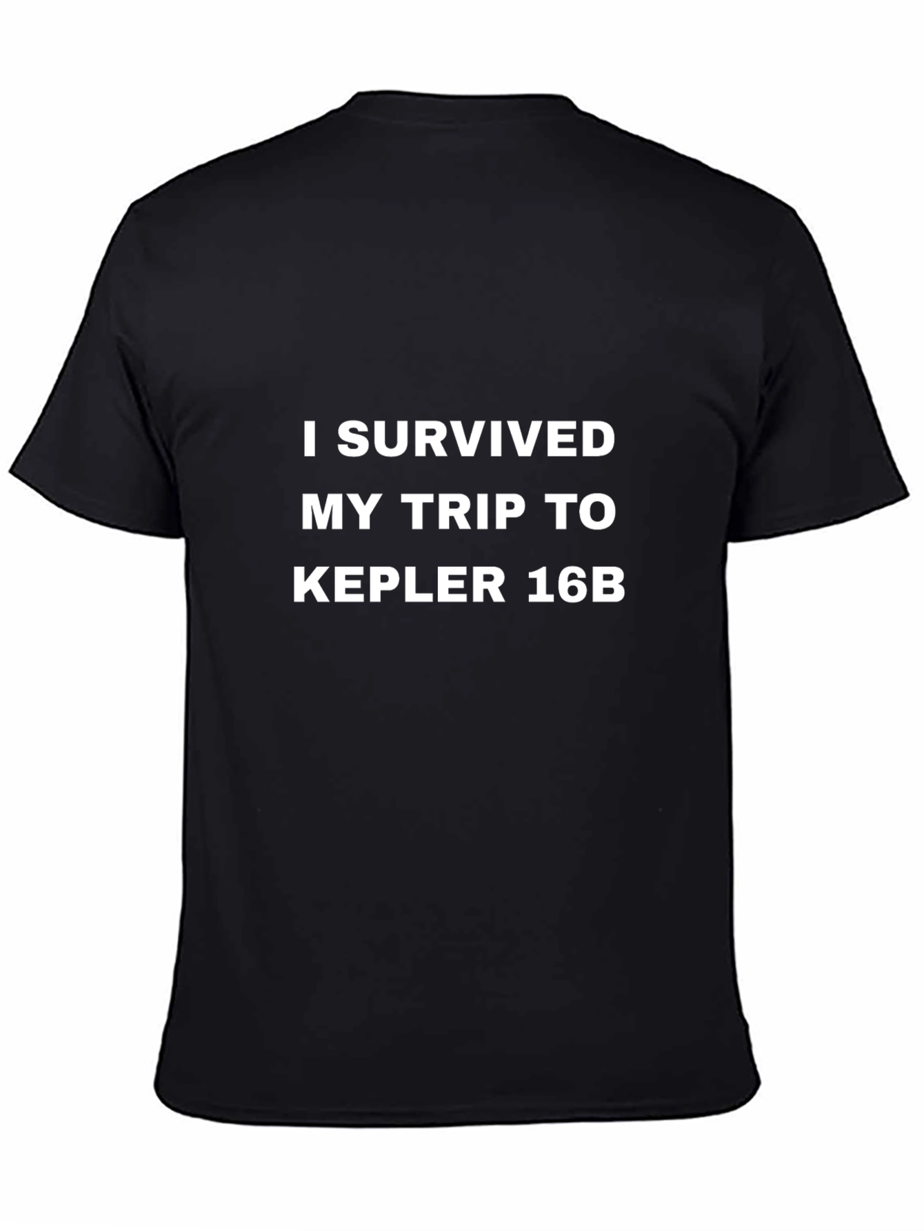I Survived My Trip to Kepler 16b Black T-Shirt