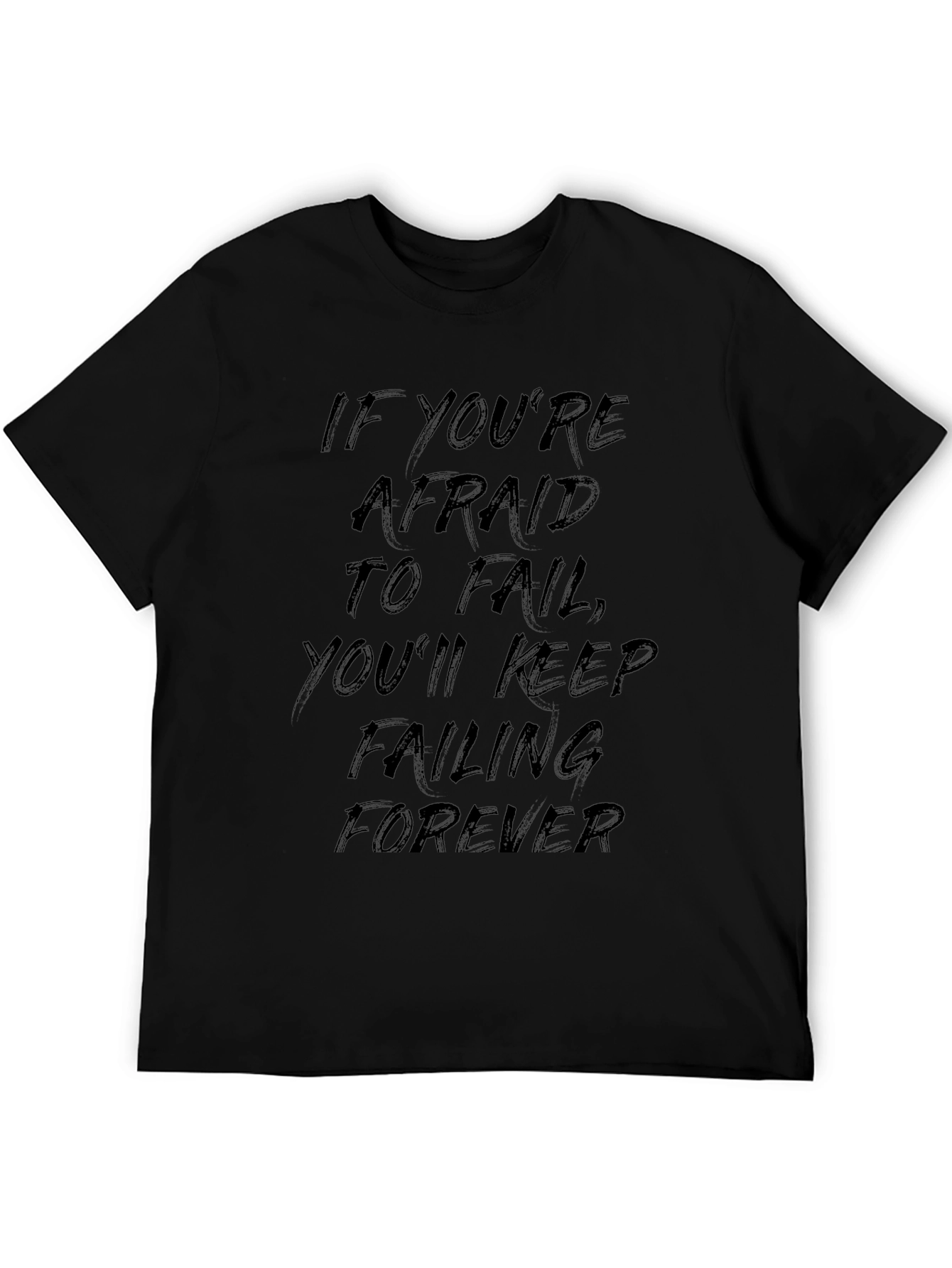 Motivational Black Graphic T-Shirt - Never Stop Failing