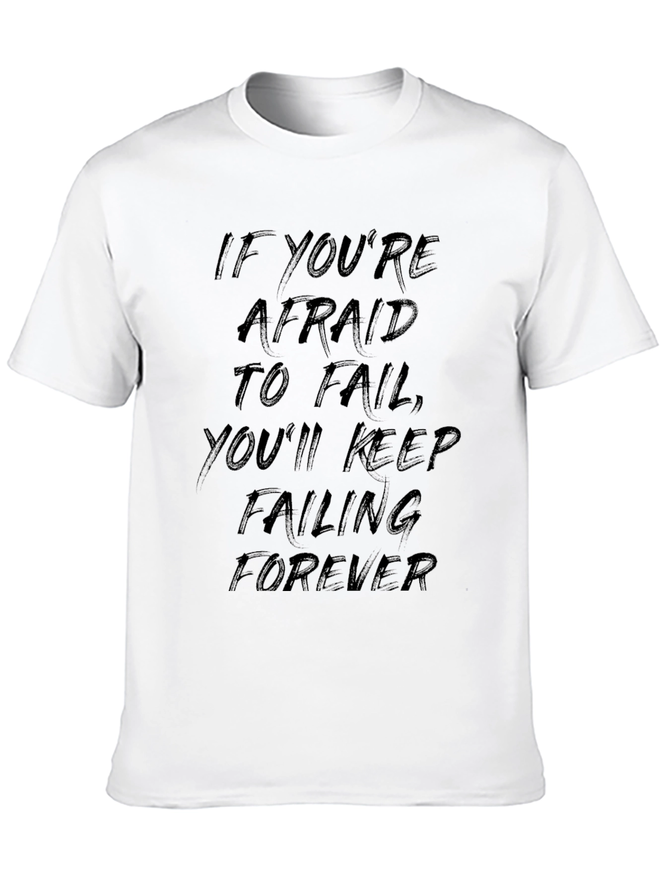 Motivational Black Graphic T-Shirt - Never Stop Failing