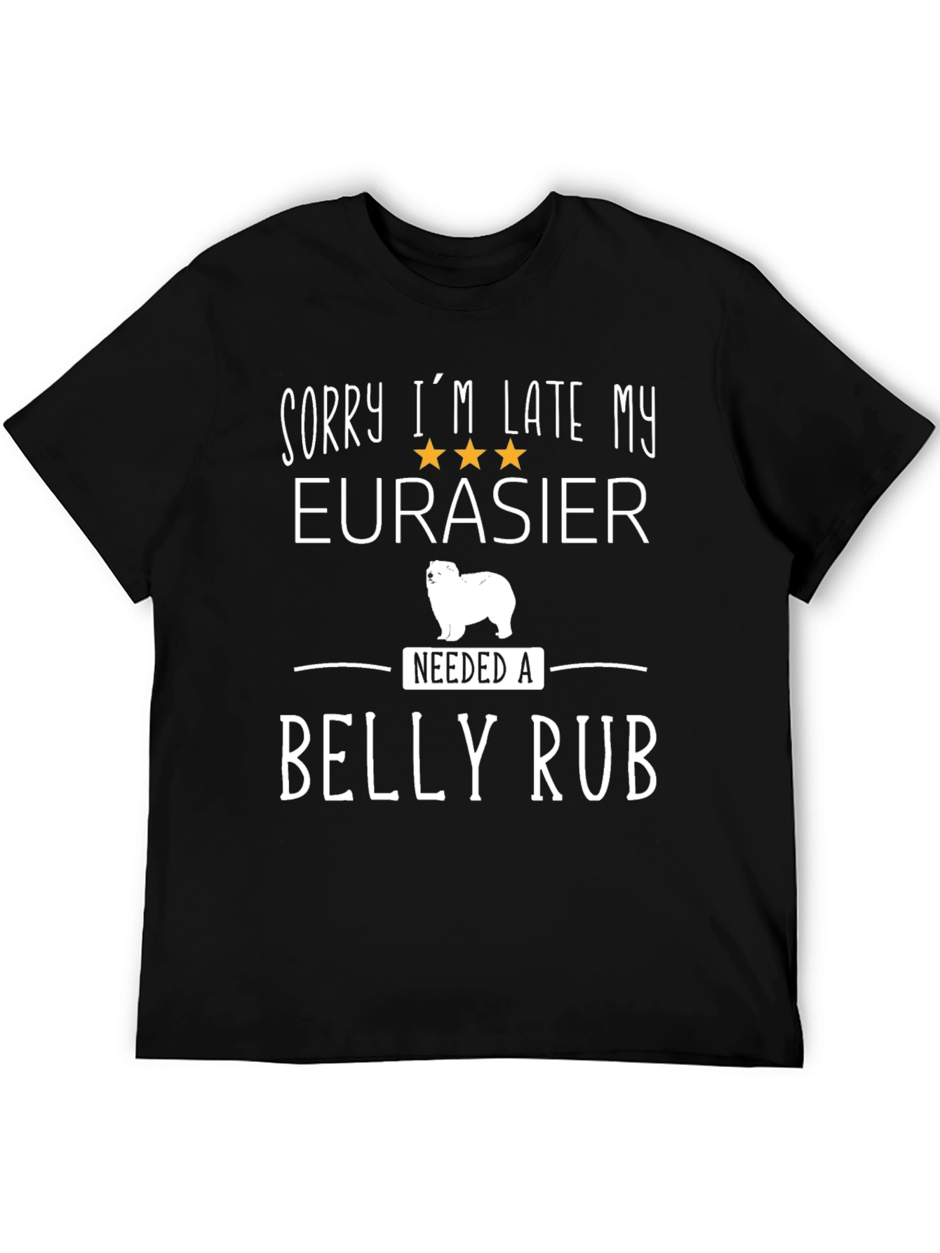 Funny Eurasier Dog T-Shirt: Sorry Im Late
