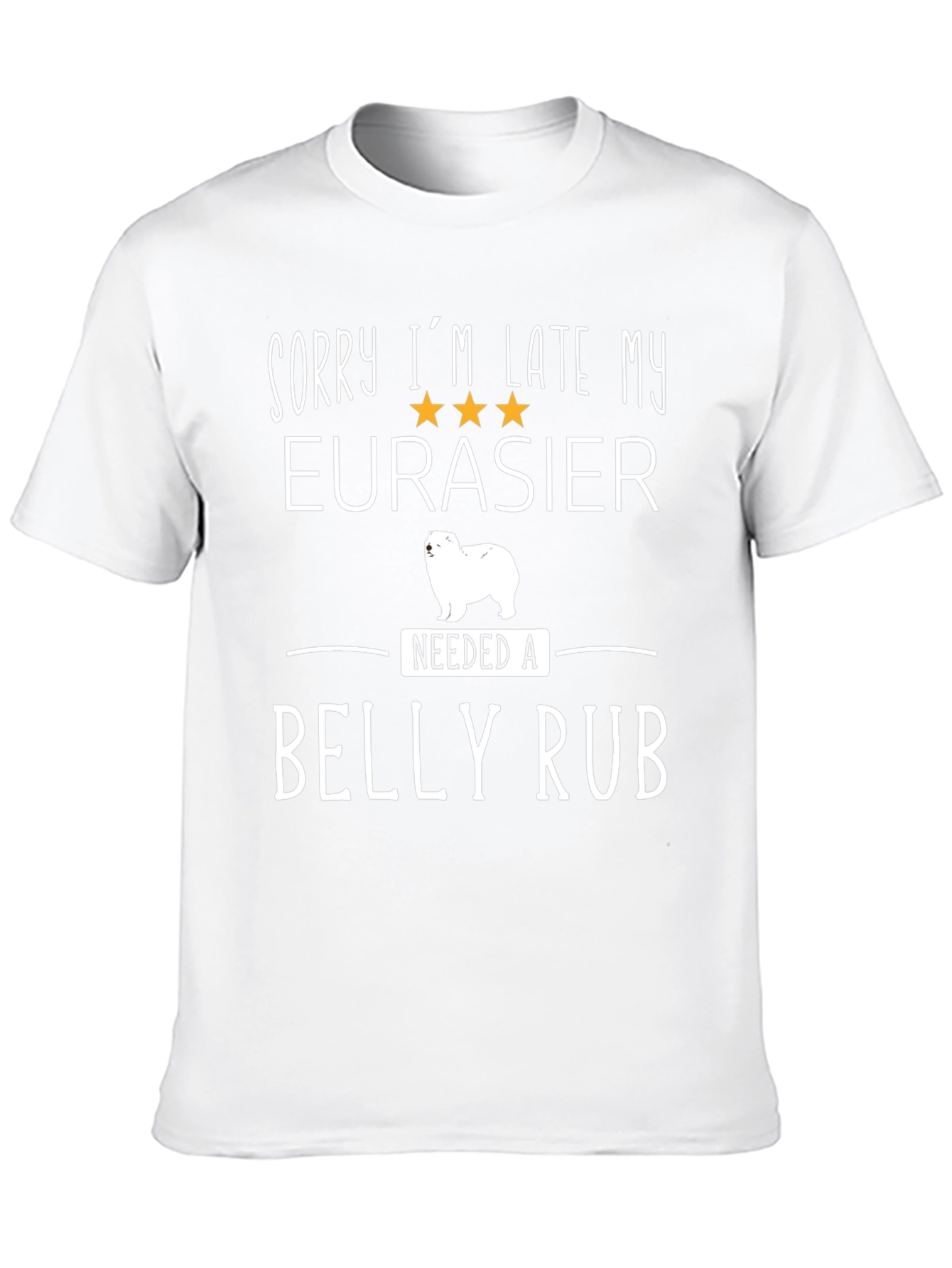 Funny Eurasier Dog T-Shirt: Sorry Im Late
