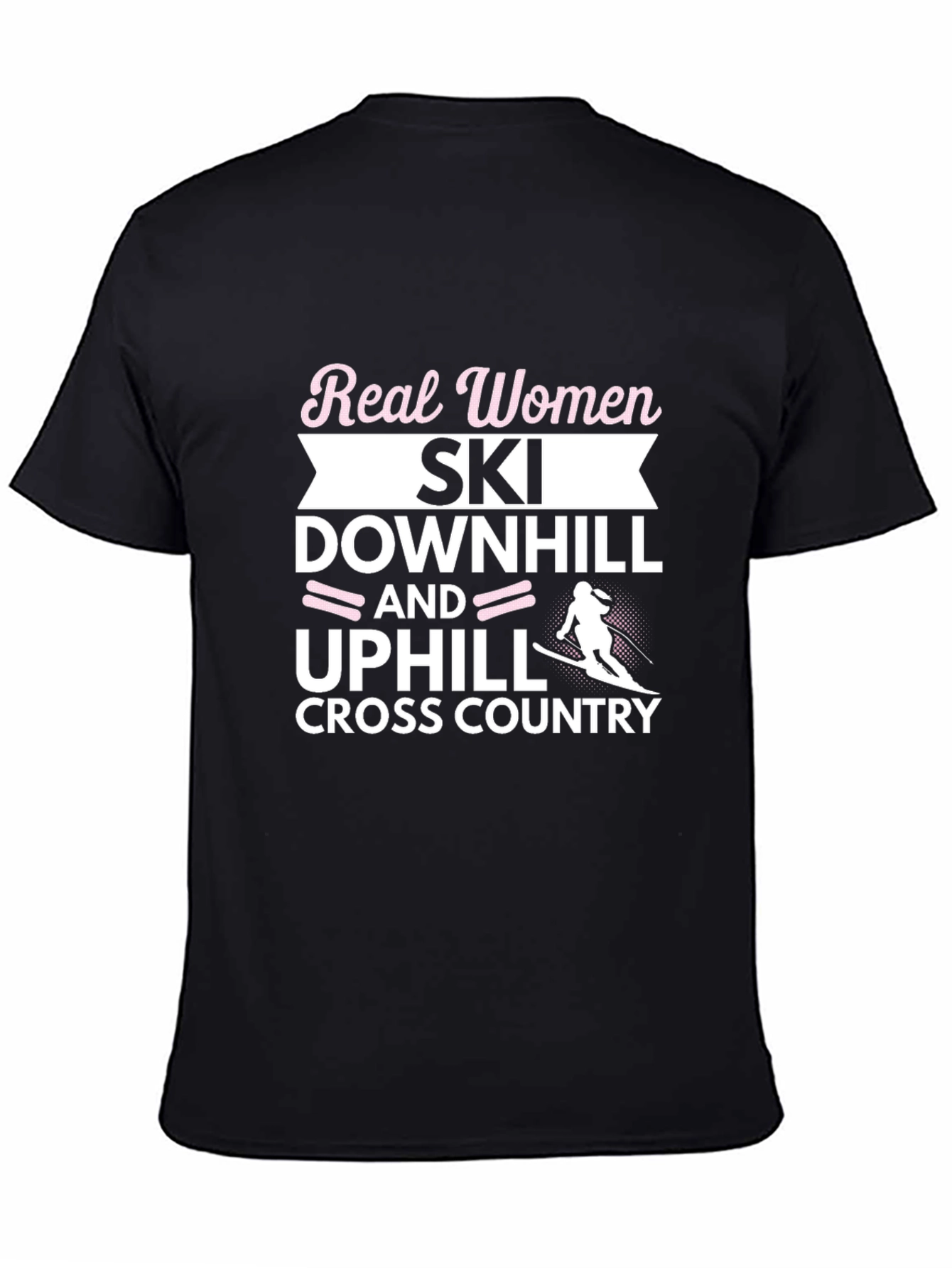 Real Women Ski Downhill Uphill Cross Country Black T-Shirt