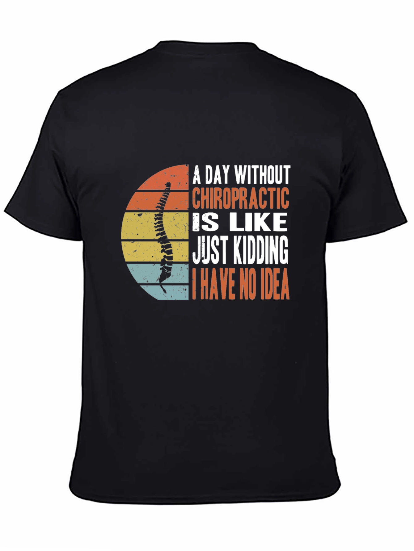 Chiropractic Humor T-Shirt - A Day Without Chiropractic