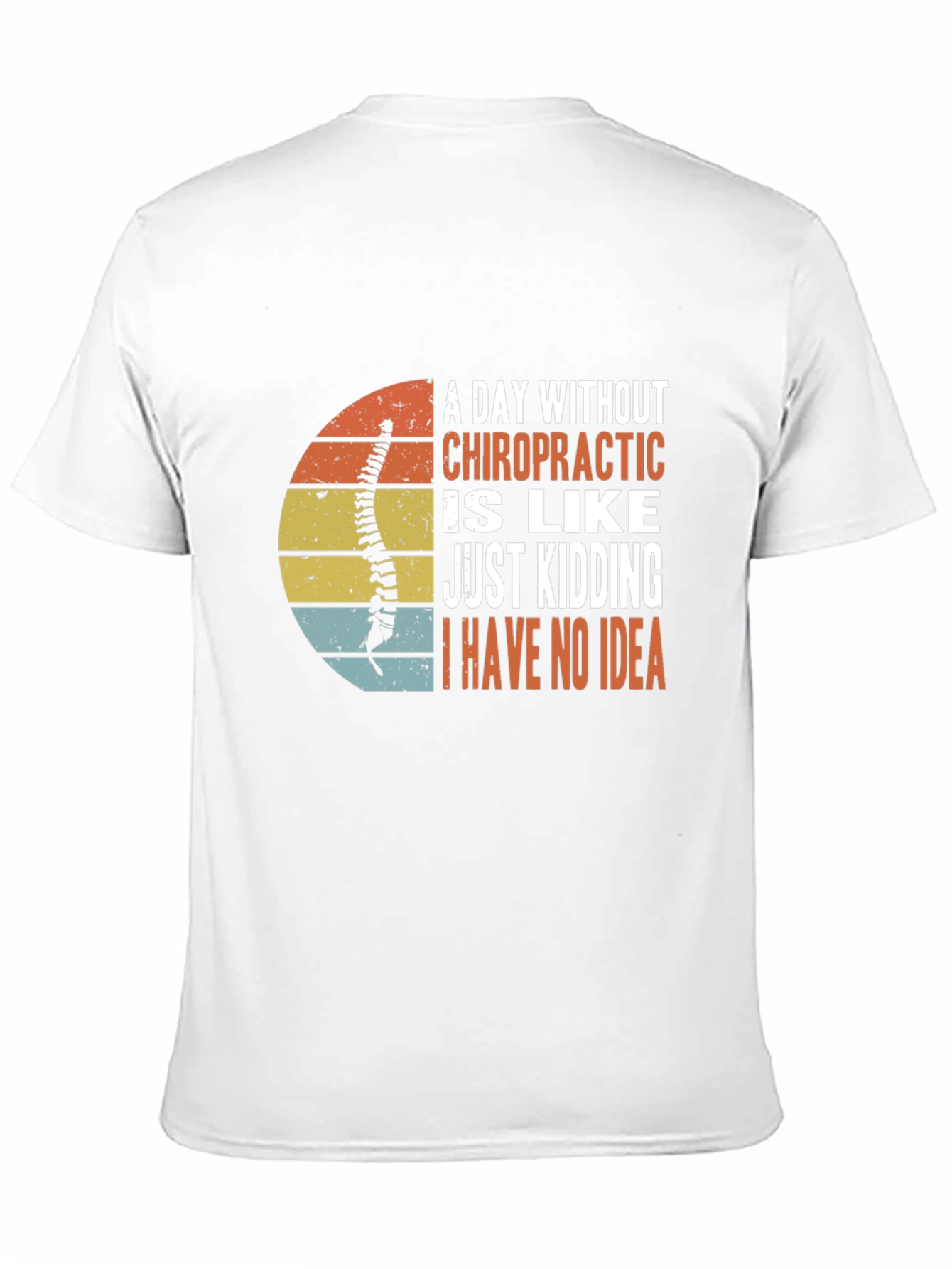 Chiropractic Humor T-Shirt - A Day Without Chiropractic