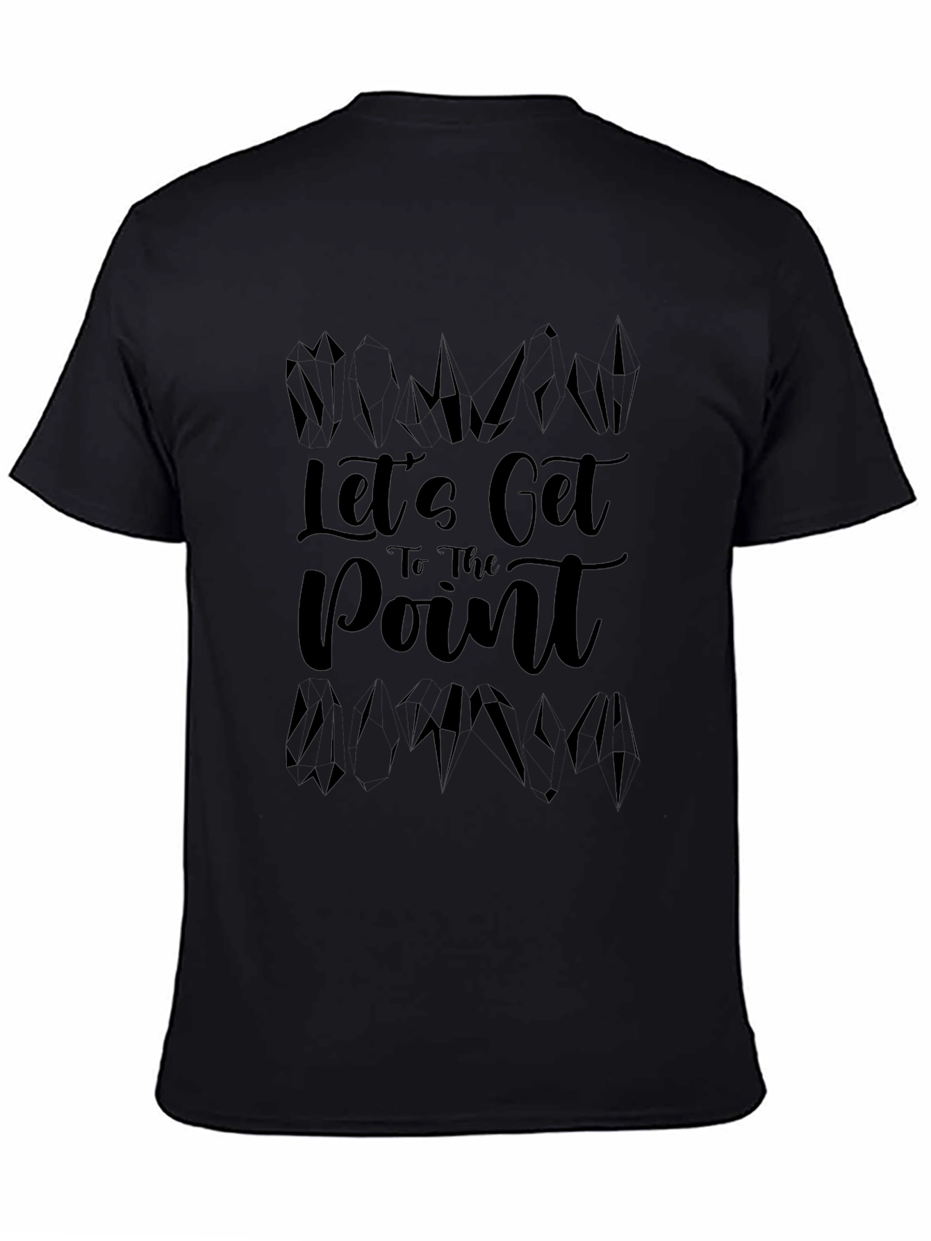 Lets Get to the Point Black T-Shirt