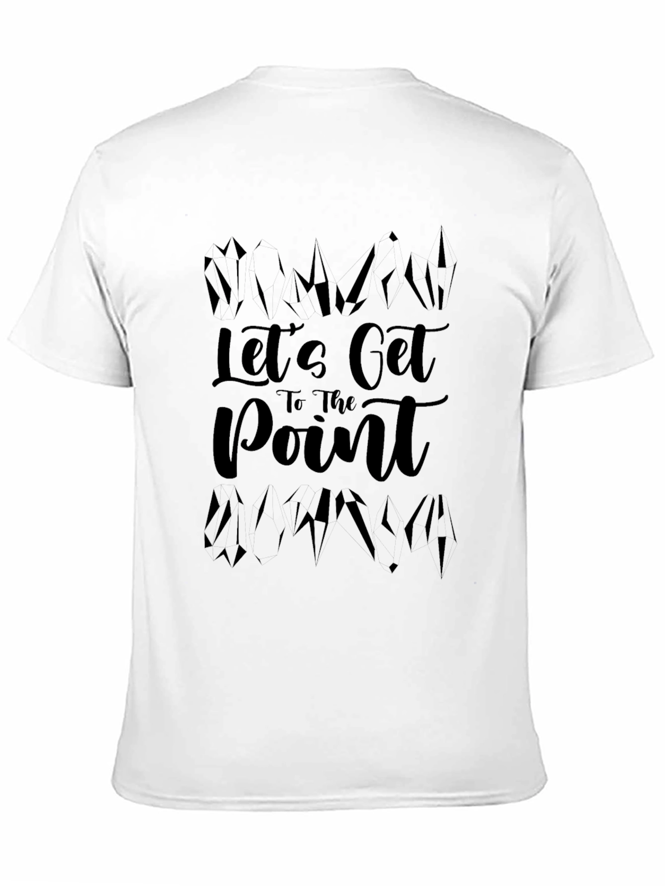 Lets Get to the Point Black T-Shirt