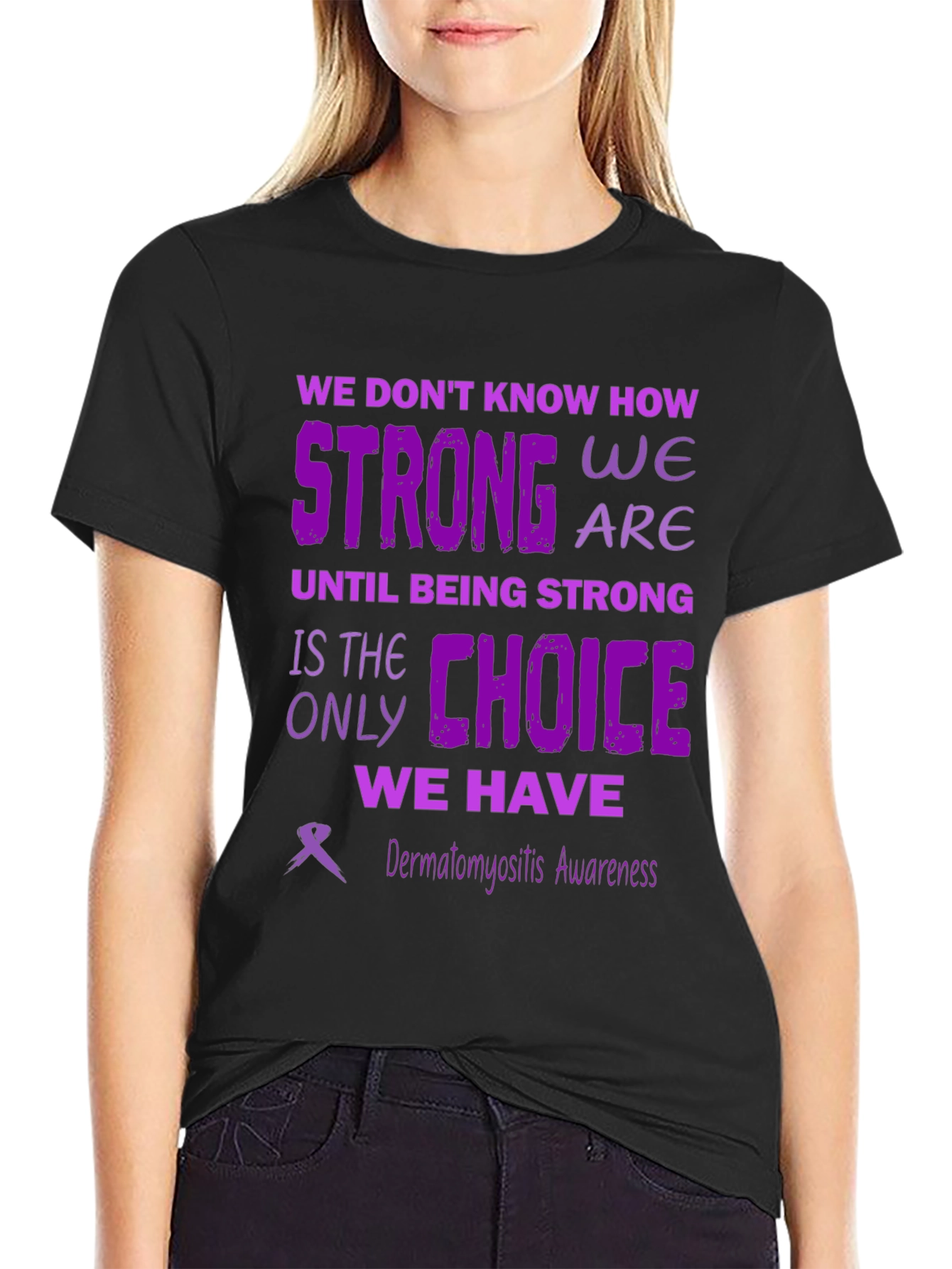 Dermatomyositis Awareness T-Shirt: Strong We Are