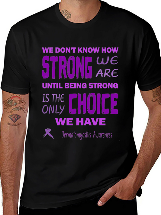 Dermatomyositis Awareness T-Shirt: Strong We Are