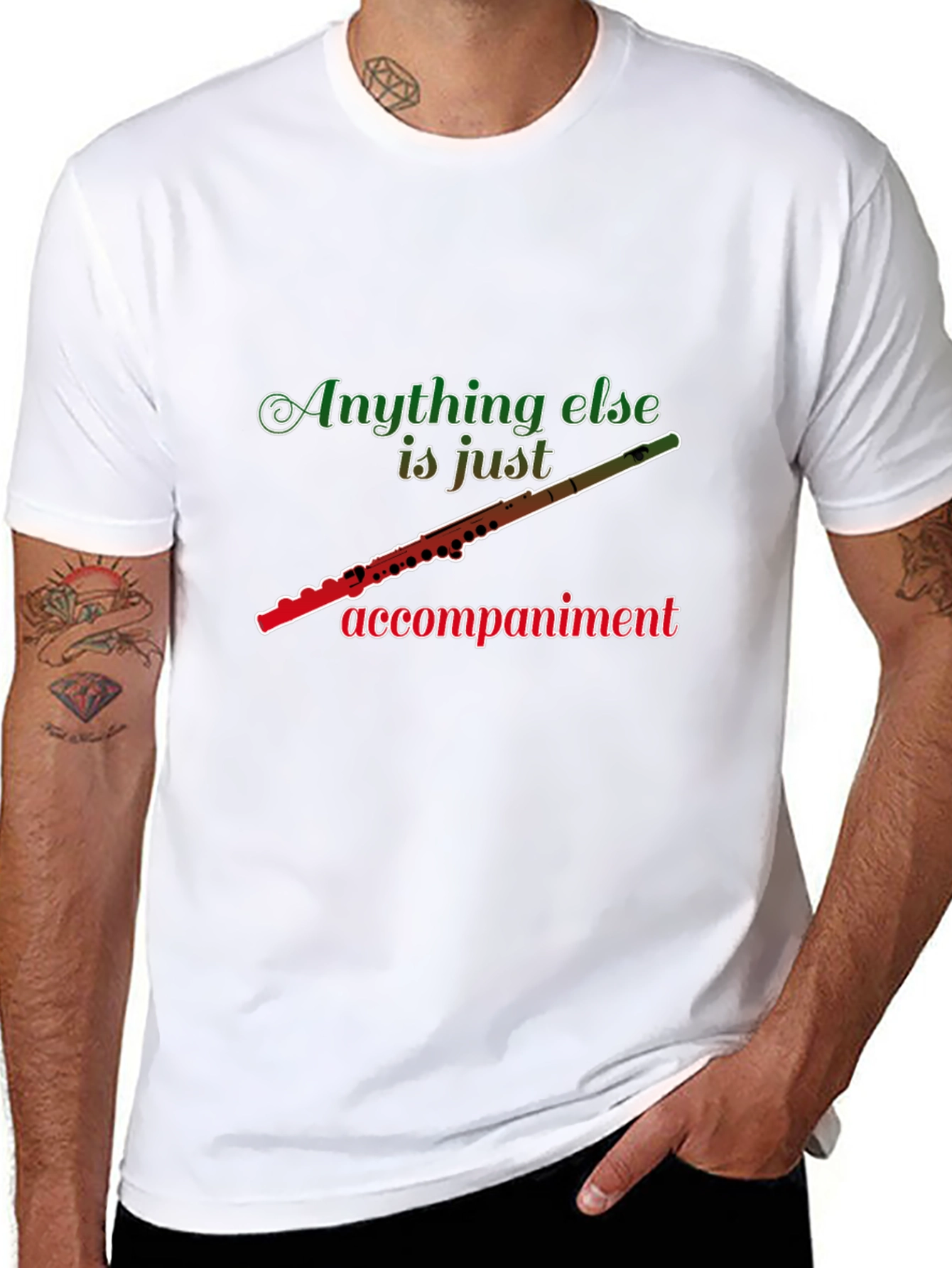 Flute Player T-Shirt: Anything Else Is Just Accompaniment