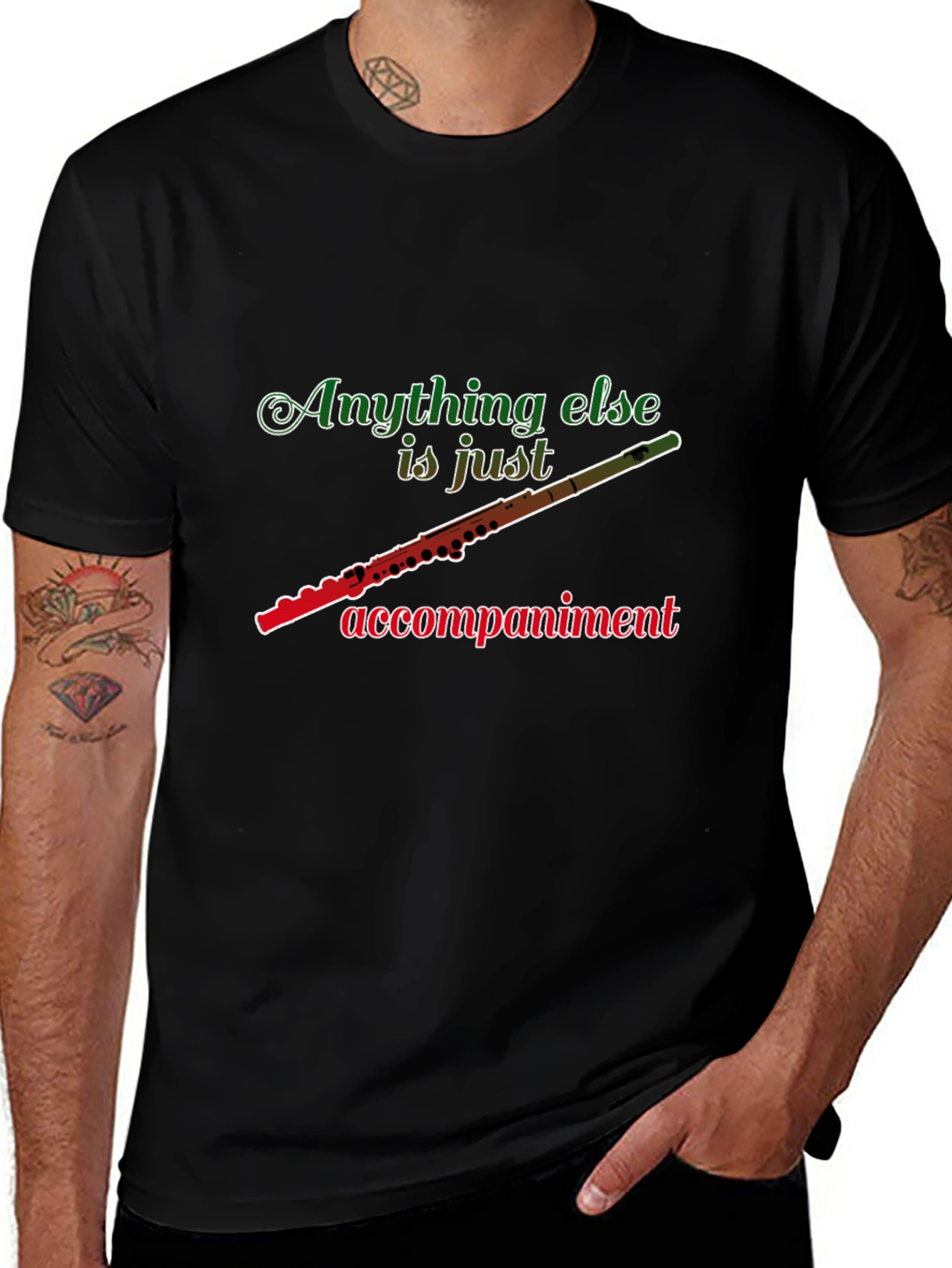 Flute Player T-Shirt: Anything Else Is Just Accompaniment