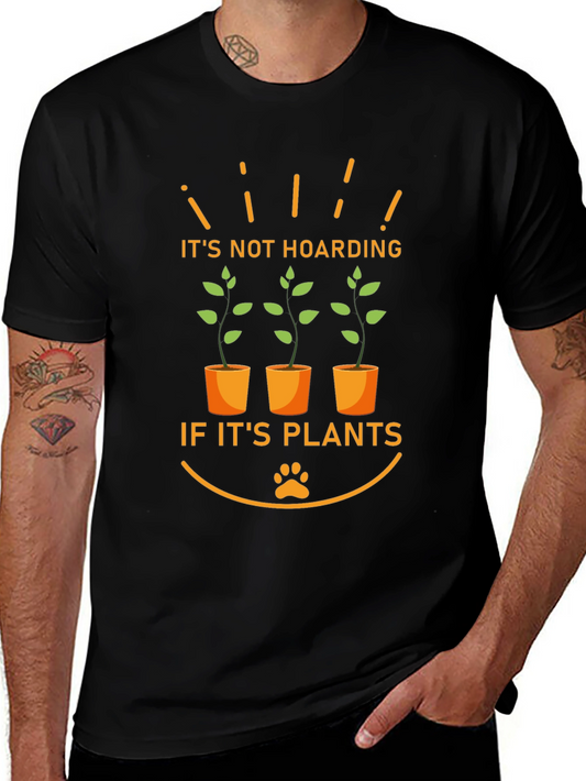 Its Not Hoarding If Its Plants T-Shirt