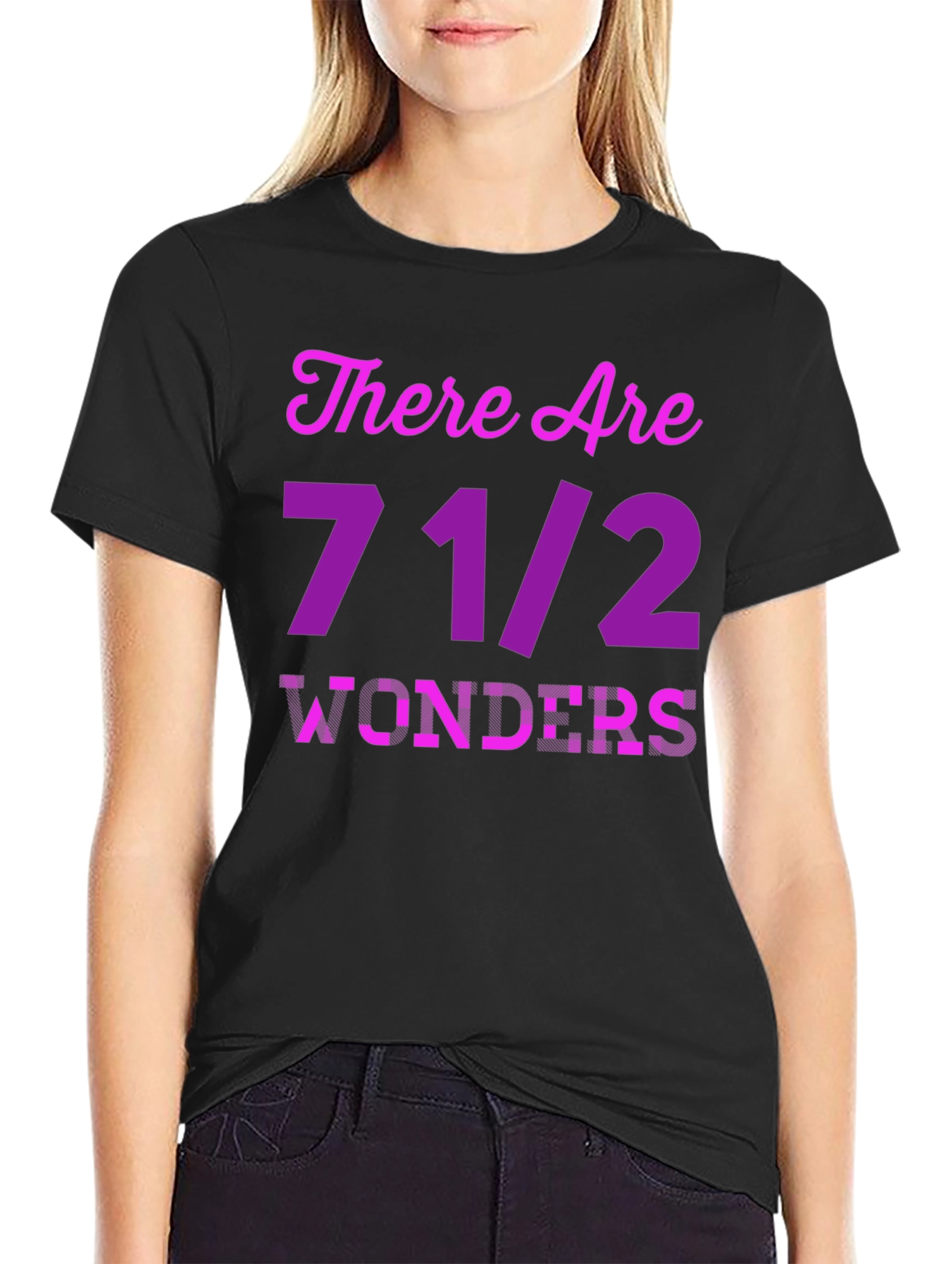 There Are 7 1/2 Wonders T-Shirt Novelty Graphic Tee