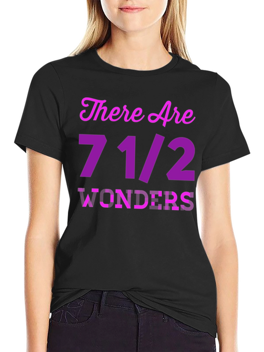There Are 7 1/2 Wonders T-Shirt Novelty Graphic Tee