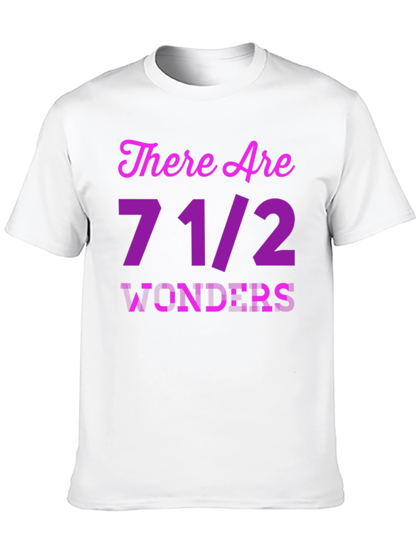 There Are 7 1/2 Wonders T-Shirt Novelty Graphic Tee