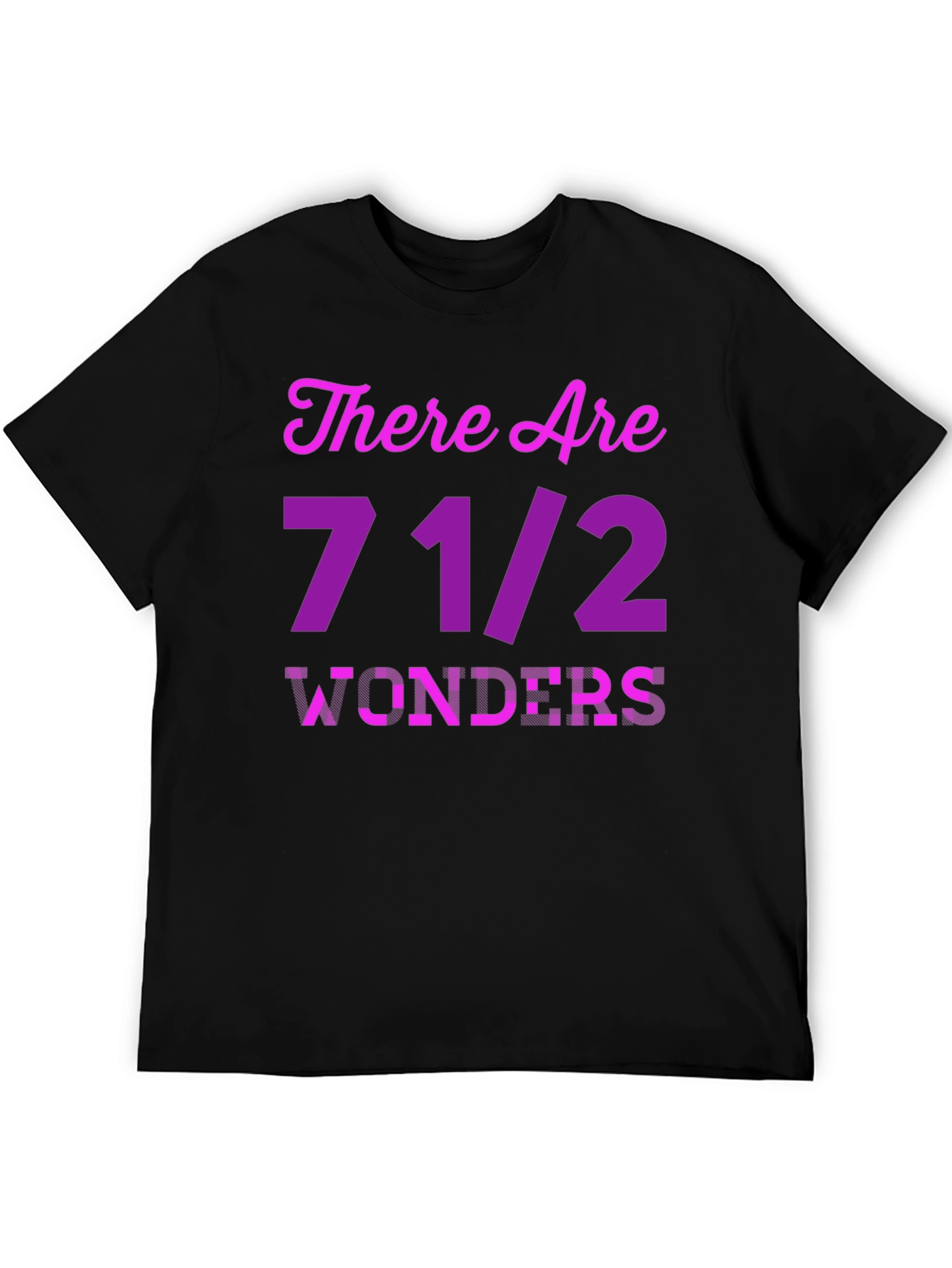 There Are 7 1/2 Wonders T-Shirt Novelty Graphic Tee