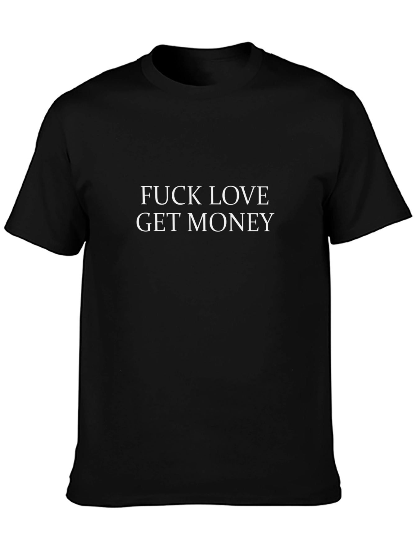 F*ck Love Get Money Black T-Shirt