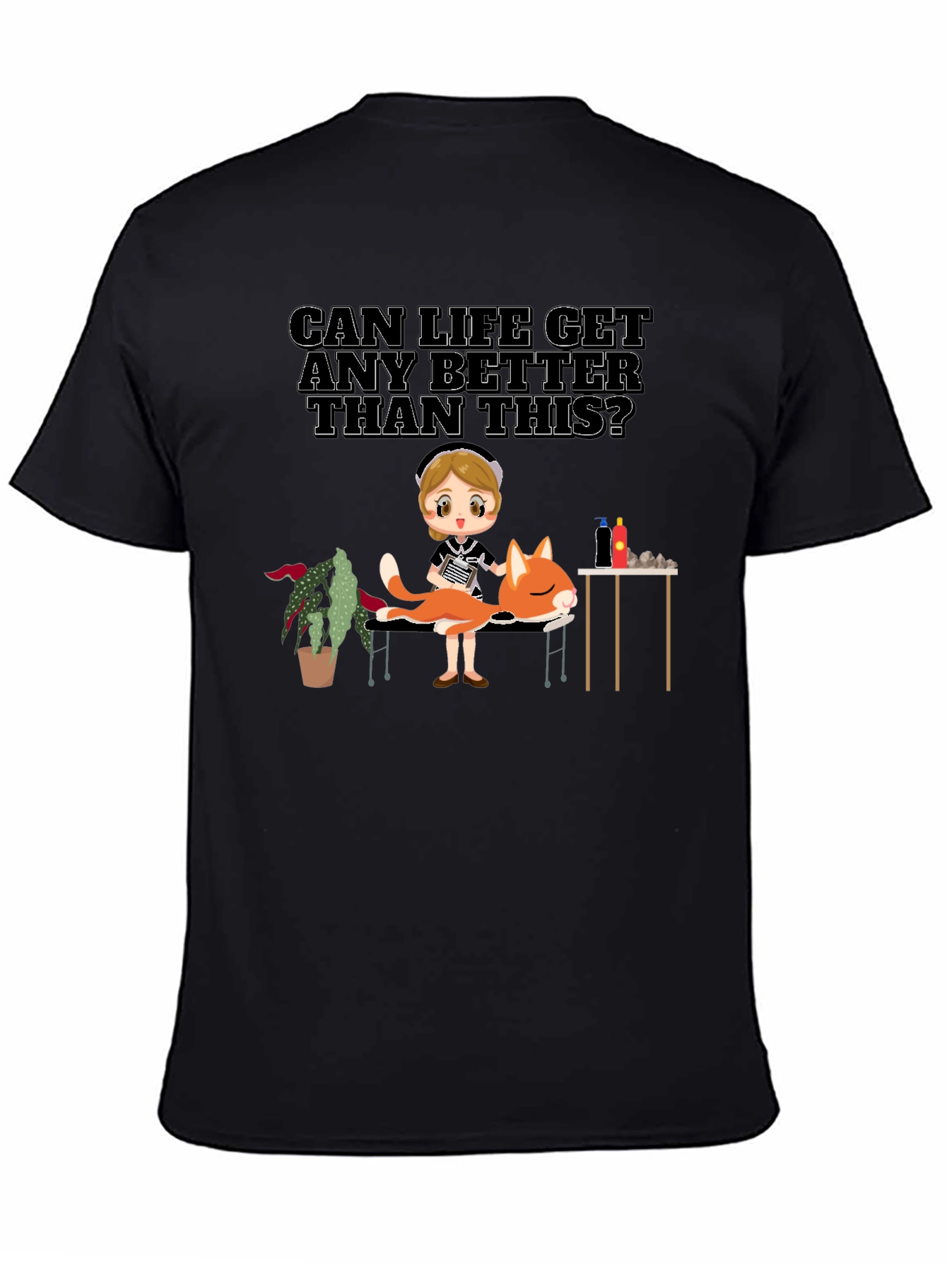 Can Life Get Any Better T-Shirt