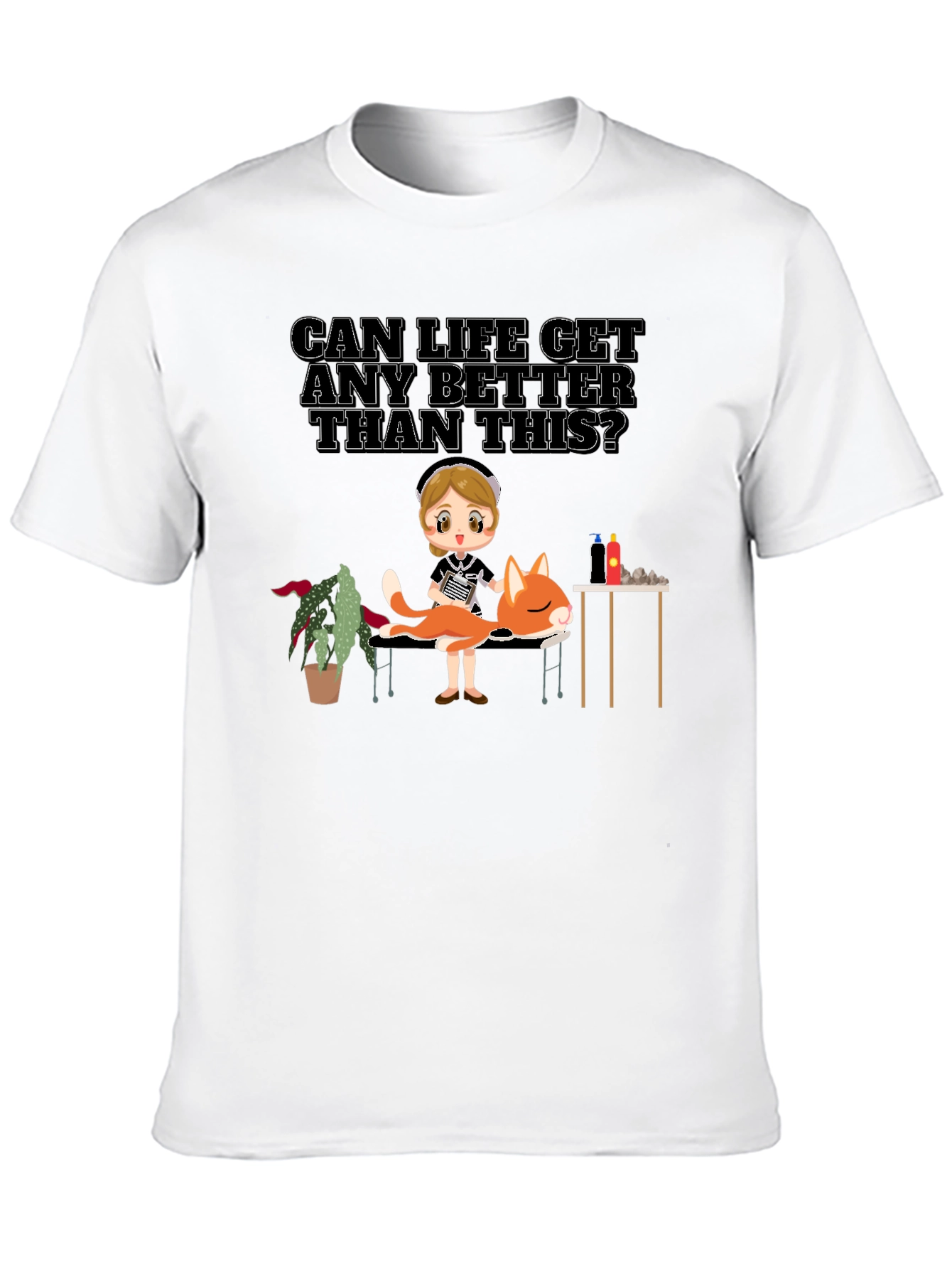 Can Life Get Any Better T-Shirt