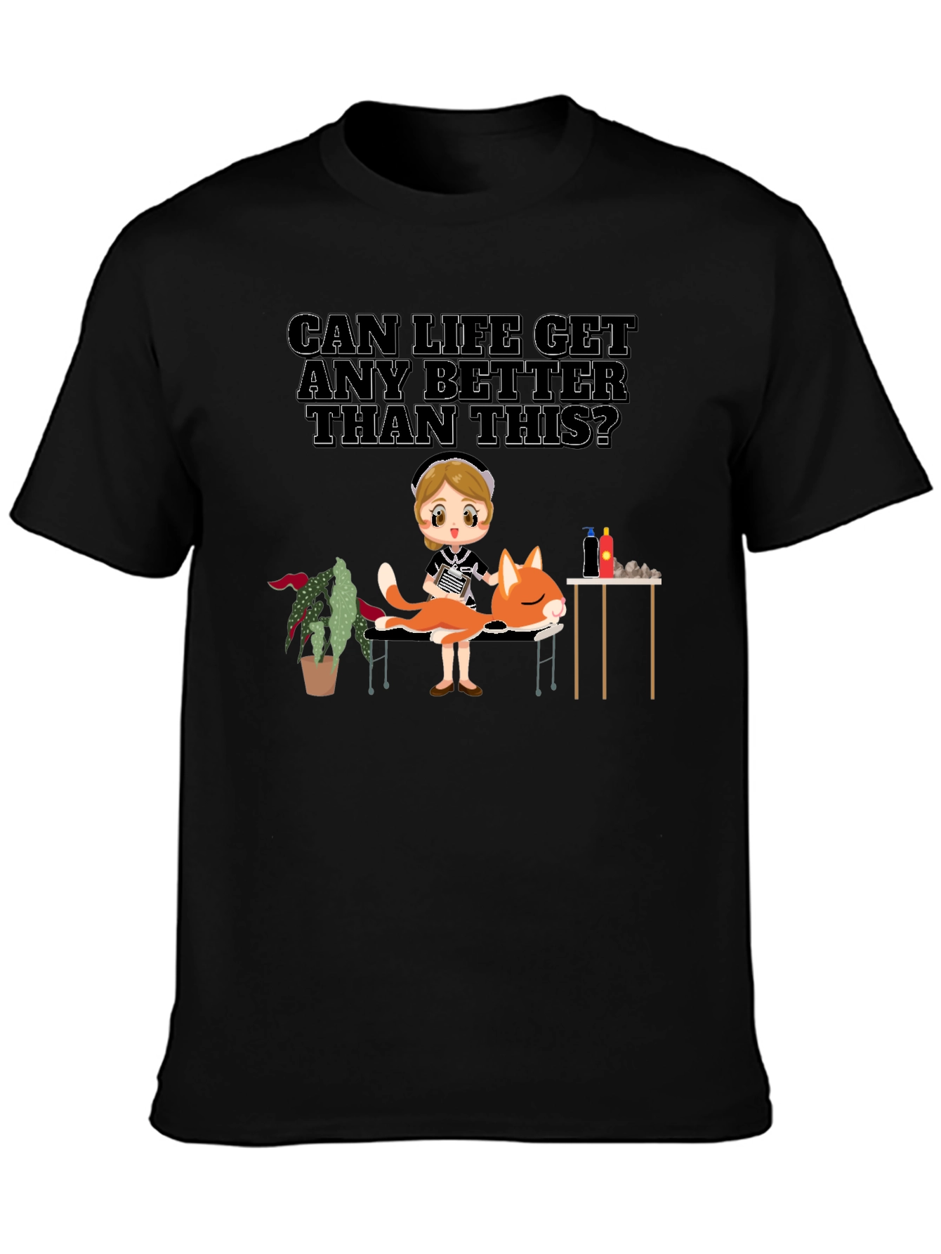 Can Life Get Any Better T-Shirt