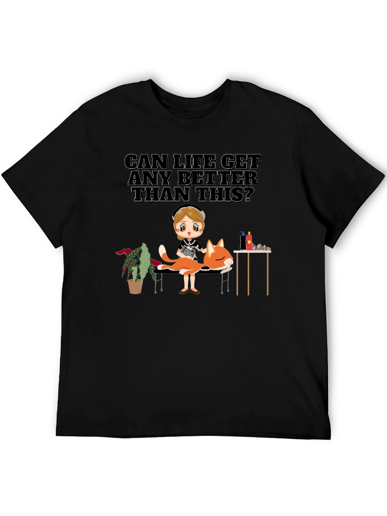Can Life Get Any Better T-Shirt