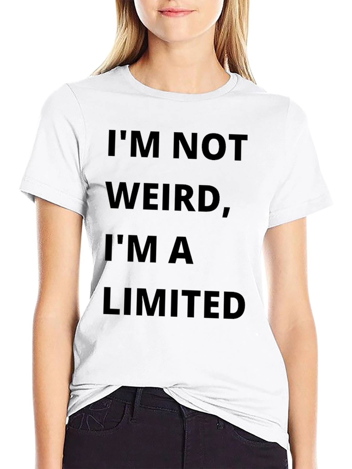 Im Not Weird Im A Limited Edition T-Shirt