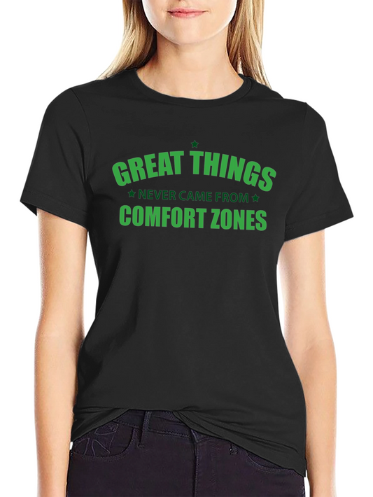 Motivational T-Shirt - Great Things Never Came From Comfort Zones