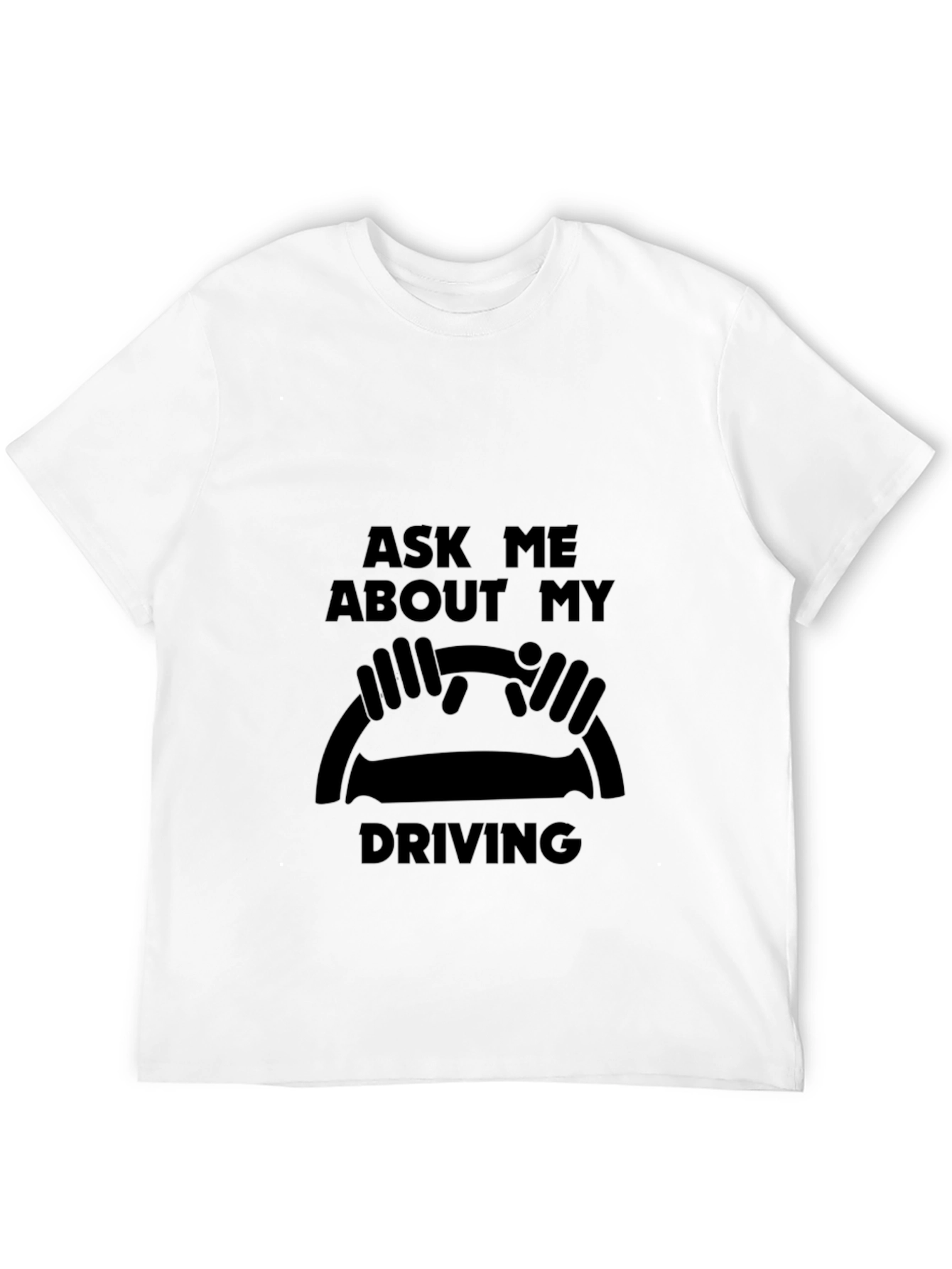 Ask Me About My Driving Black T-Shirt