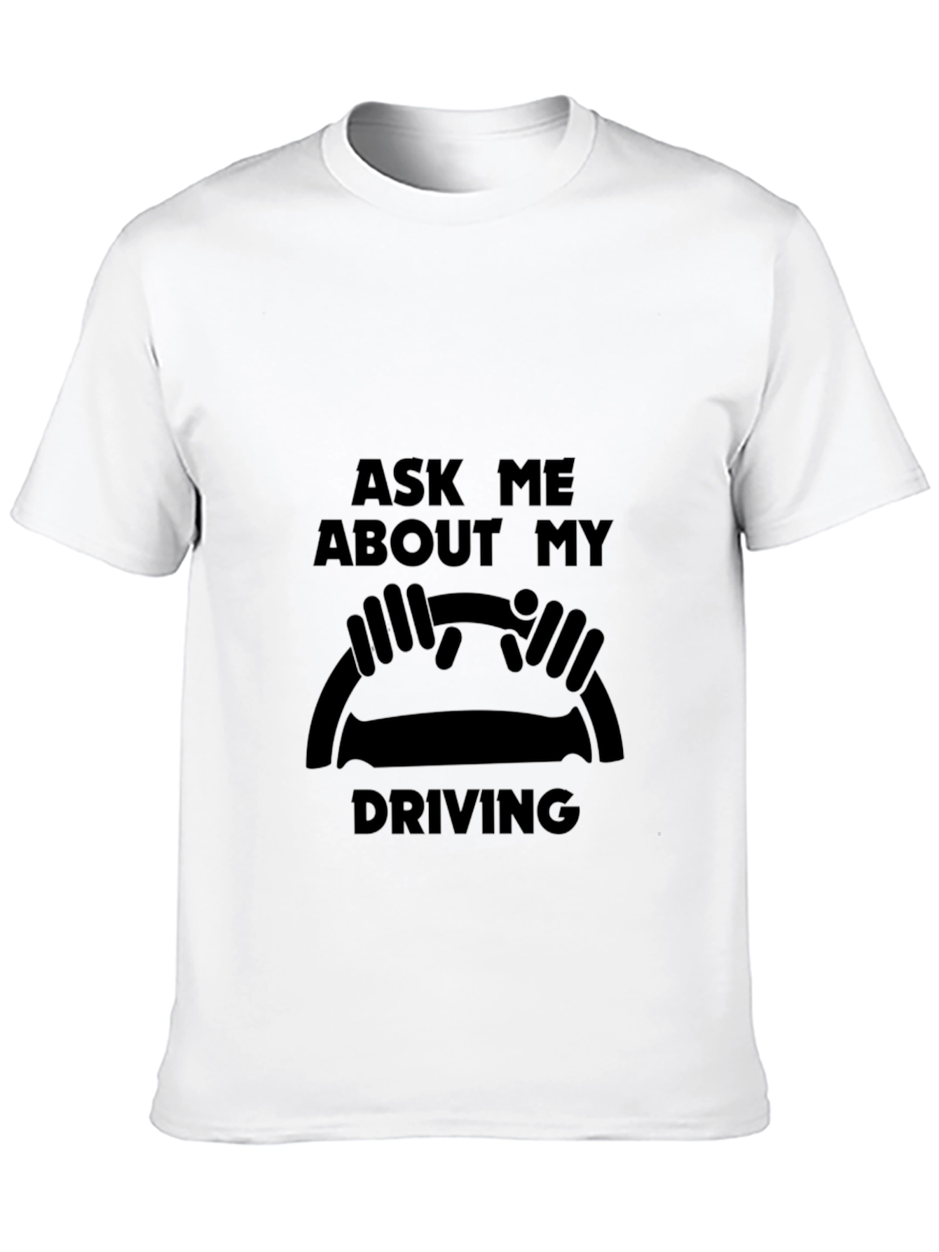 Ask Me About My Driving Black T-Shirt