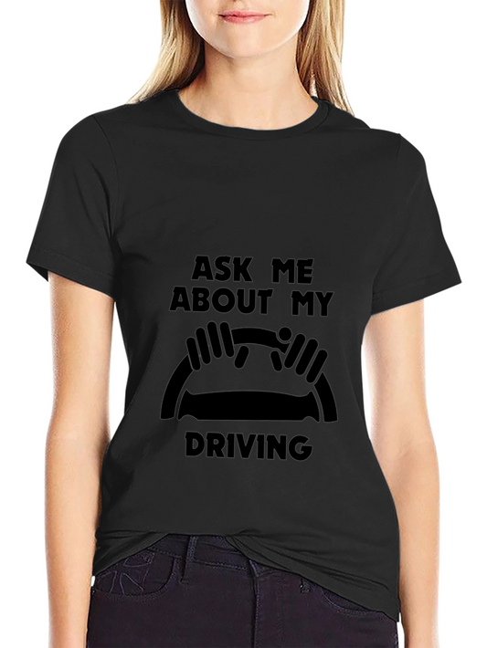 Ask Me About My Driving Black T-Shirt