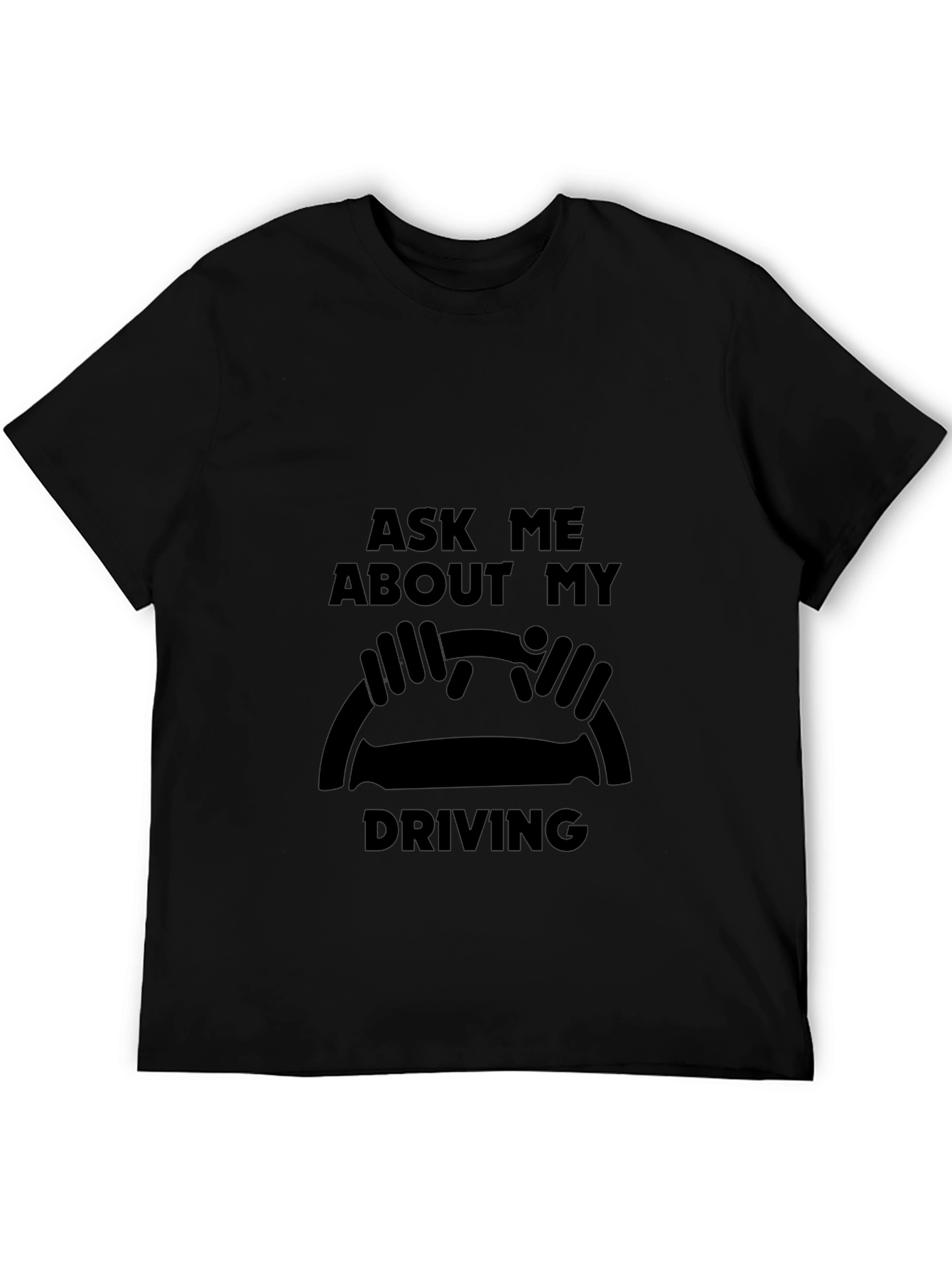 Ask Me About My Driving Black T-Shirt