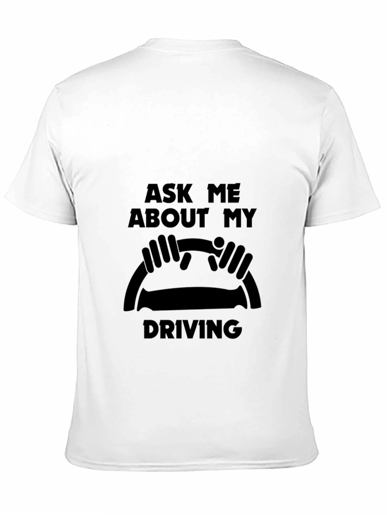 Ask Me About My Driving Black T-Shirt