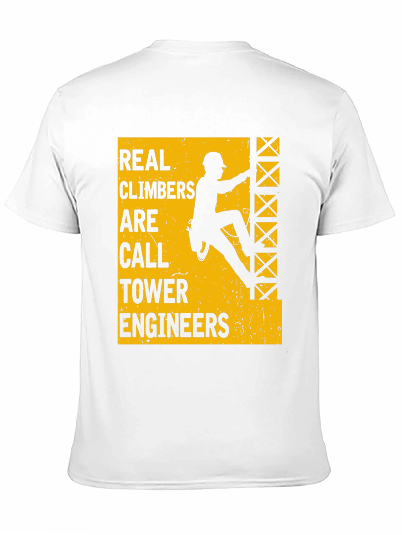 Real Climbers Are Call Tower Engineers Graphic Tee