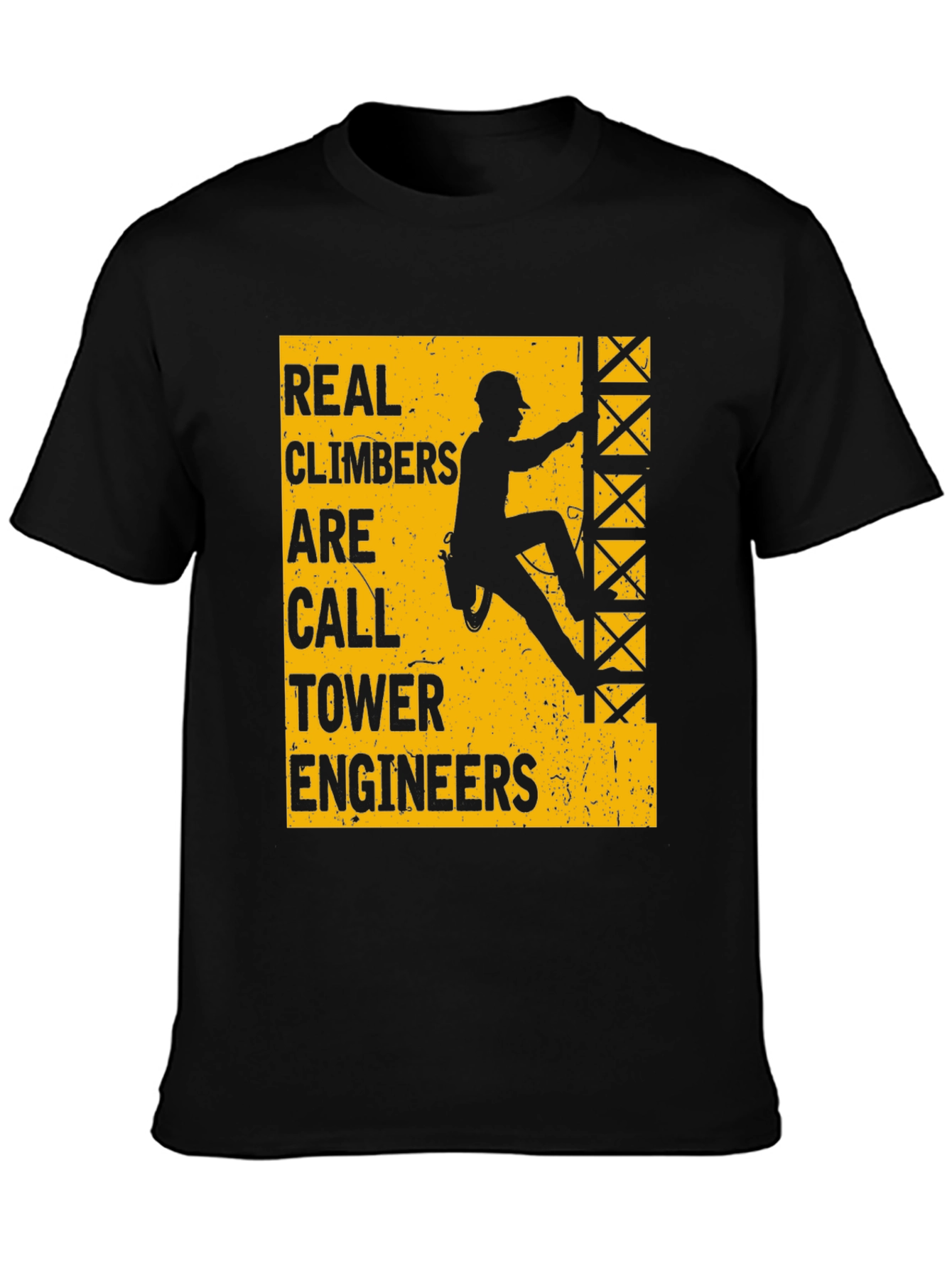 Real Climbers Are Call Tower Engineers Graphic Tee