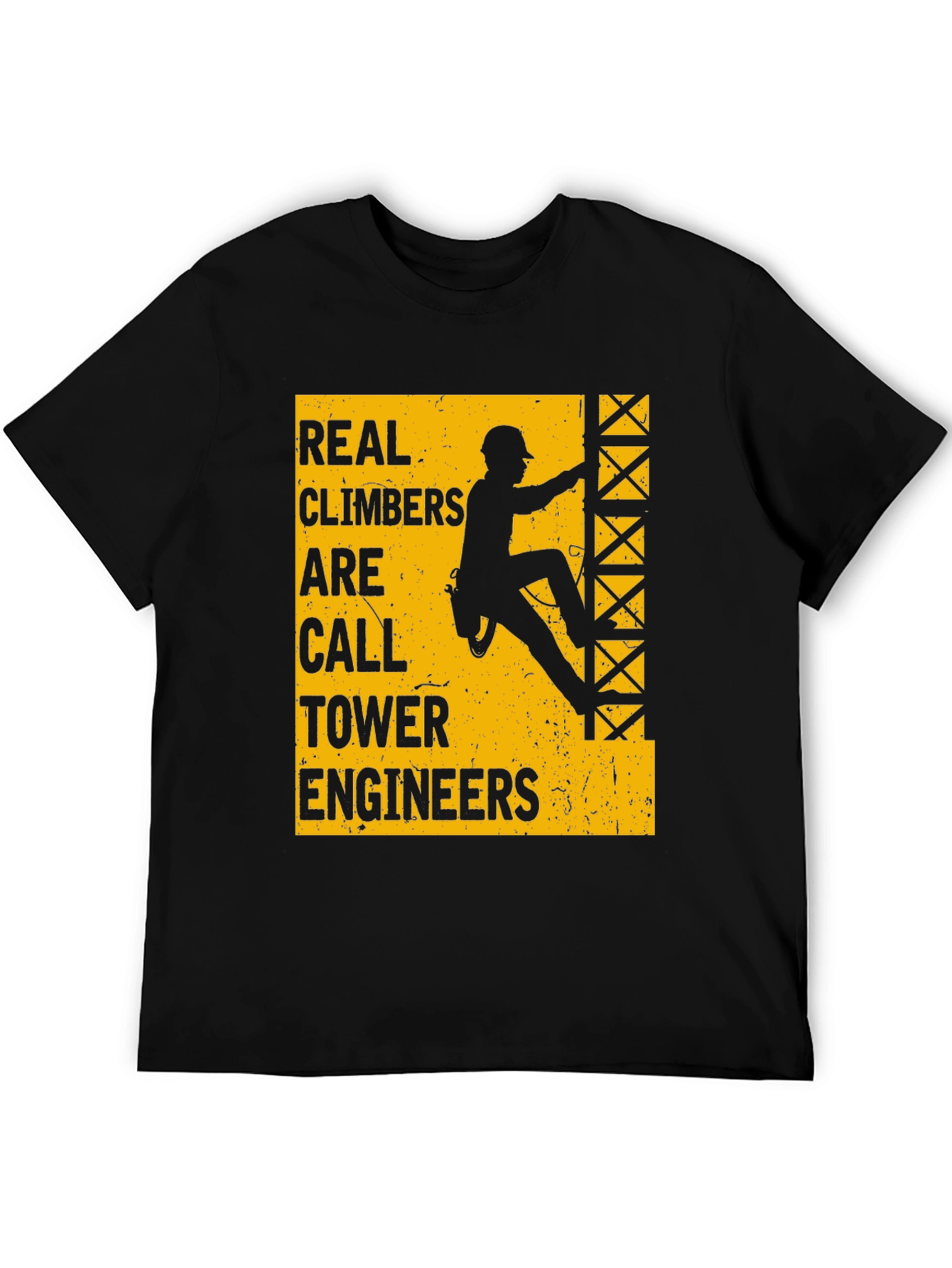 Real Climbers Are Call Tower Engineers Graphic Tee